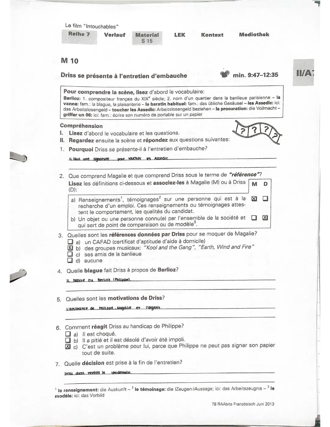 INTOUCHABLES
Qu'est-ce que les caractères pensent ou disent? Décrivez les photos
en 'inventant les phrases des personnes indiquées. Utilisez