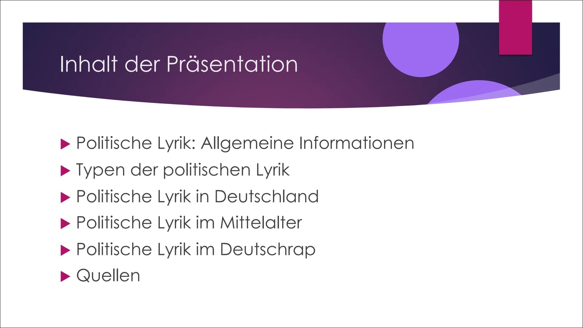 Politische Lyrik
VON FABIENNE UND HANNA Inhalt der Präsentation
► Politische Lyrik: Allgemeine Informationen
Typen der politischen Lyrik
► P