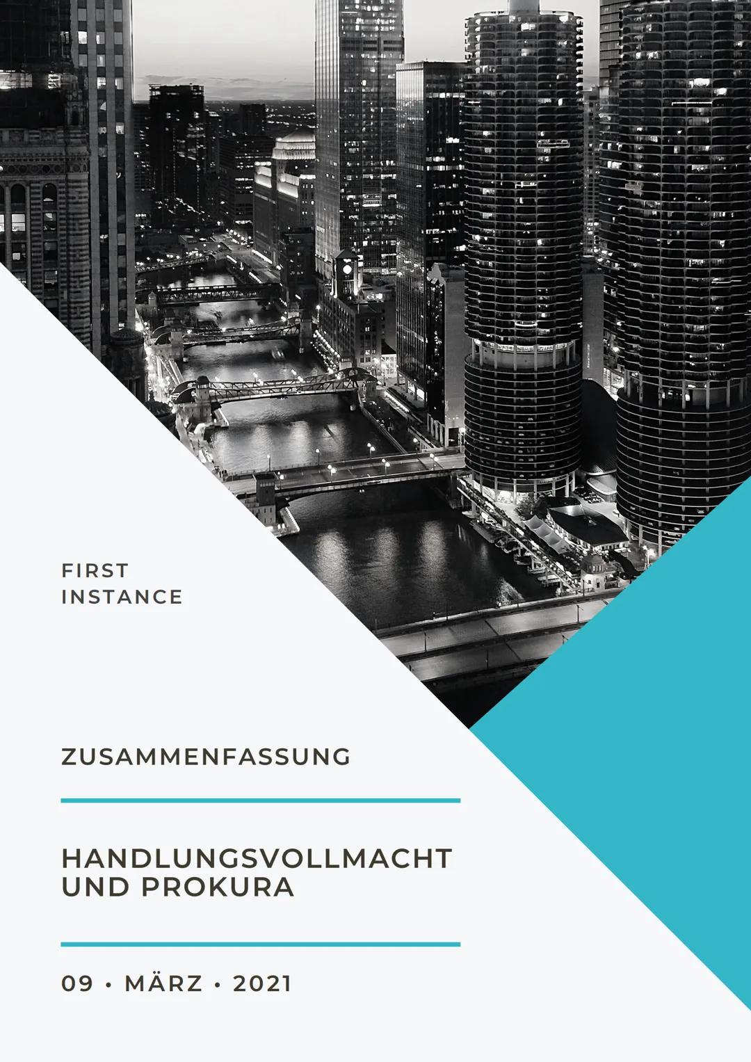 FIRST
INSTANCE
U
ZUSAMMENFASSUNG
FU
www
HANDLUNGSVOLLMACHT
UND PROKURA
09. MÄRZ • 2021
MAS NASH HERE WAS
MUS
RO
m
SEPETU
www Rechtsgrundlage