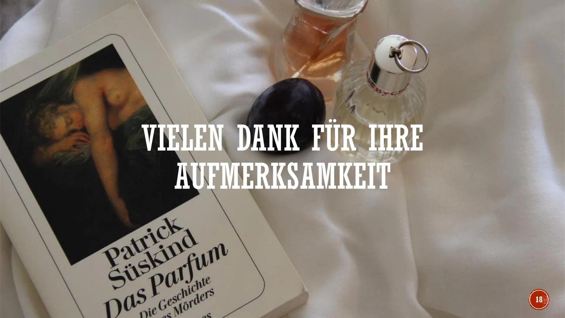 S
DAS PARFUM
Die Geschichte eines Mörders
Von Patrick Süskind
Sophie Huynh, Deutsch GK Q4
255
TERAPE GLIEDERUNG
▪ Biografie
I
I
Handlung
Sei