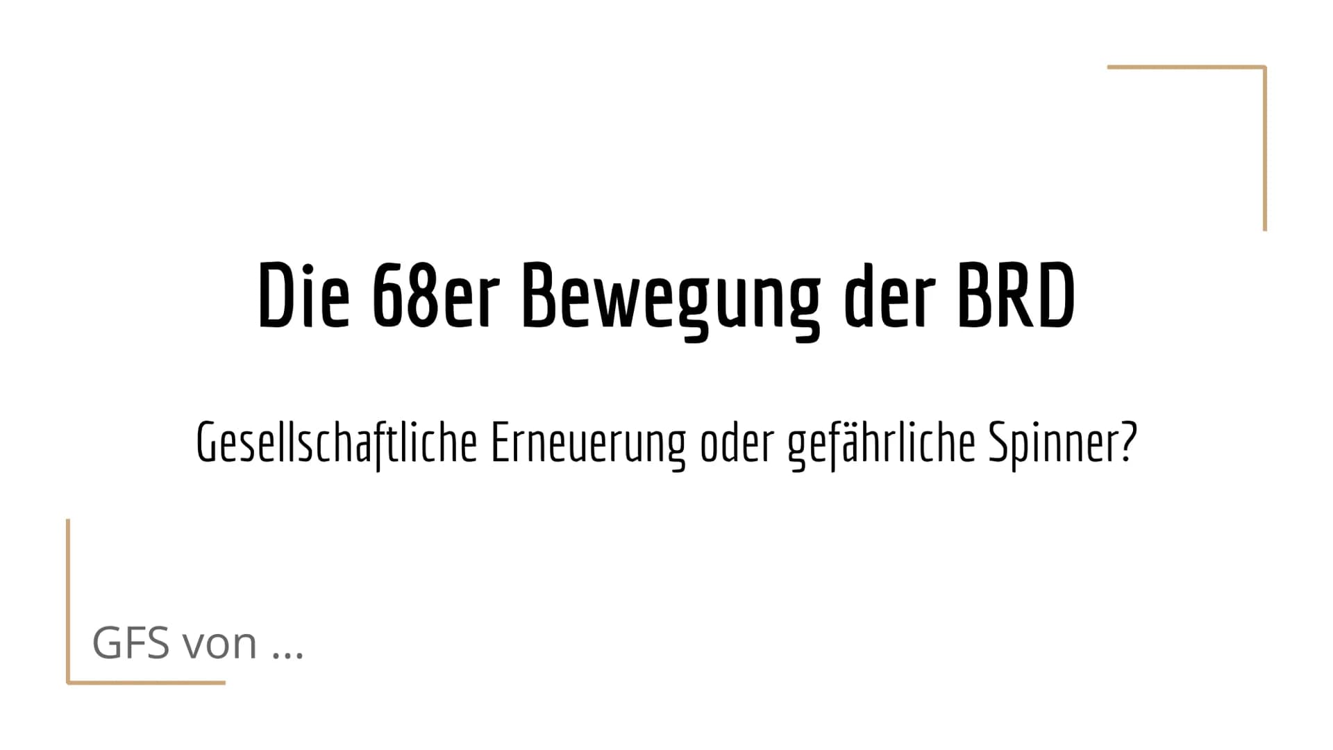 7. Februar 2019
..., K2
Geschichte
Herr ...
1. Was ist die 68er Bewegung?
Deutsche Studentenbewegung Ende der 60er Jahre → Wortführer: Rudi 