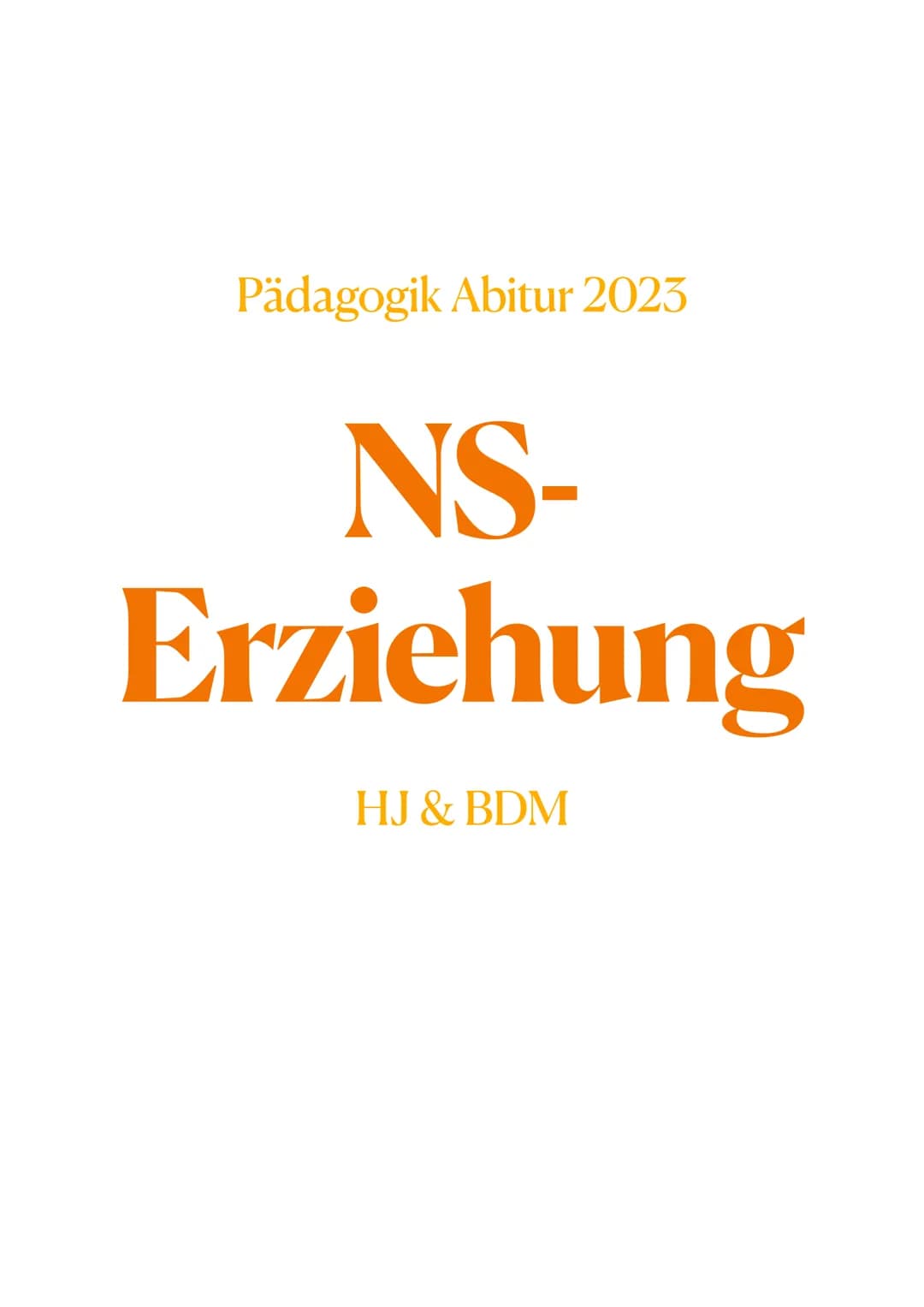 Pädagogik Abitur 2023
NS-
Erziehung
HJ & BDM Pädagogik Abitur 2023
NS-Erziehung
,,Wer aus der Geschichte nicht. Lernt, ist dazu verurteilt s
