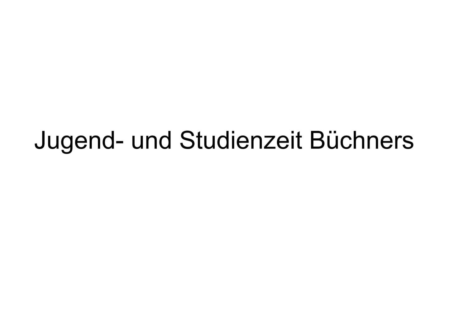 Jugend- und Studienzeit Büchners
Georg Büchner
Woyzeck
HOFEN
20 DDR
SCE
M8
PARA
Rond
18
GEORG BÜHNER
Georg
Büchner
Dantons
Tod
Ein Drama
Ung