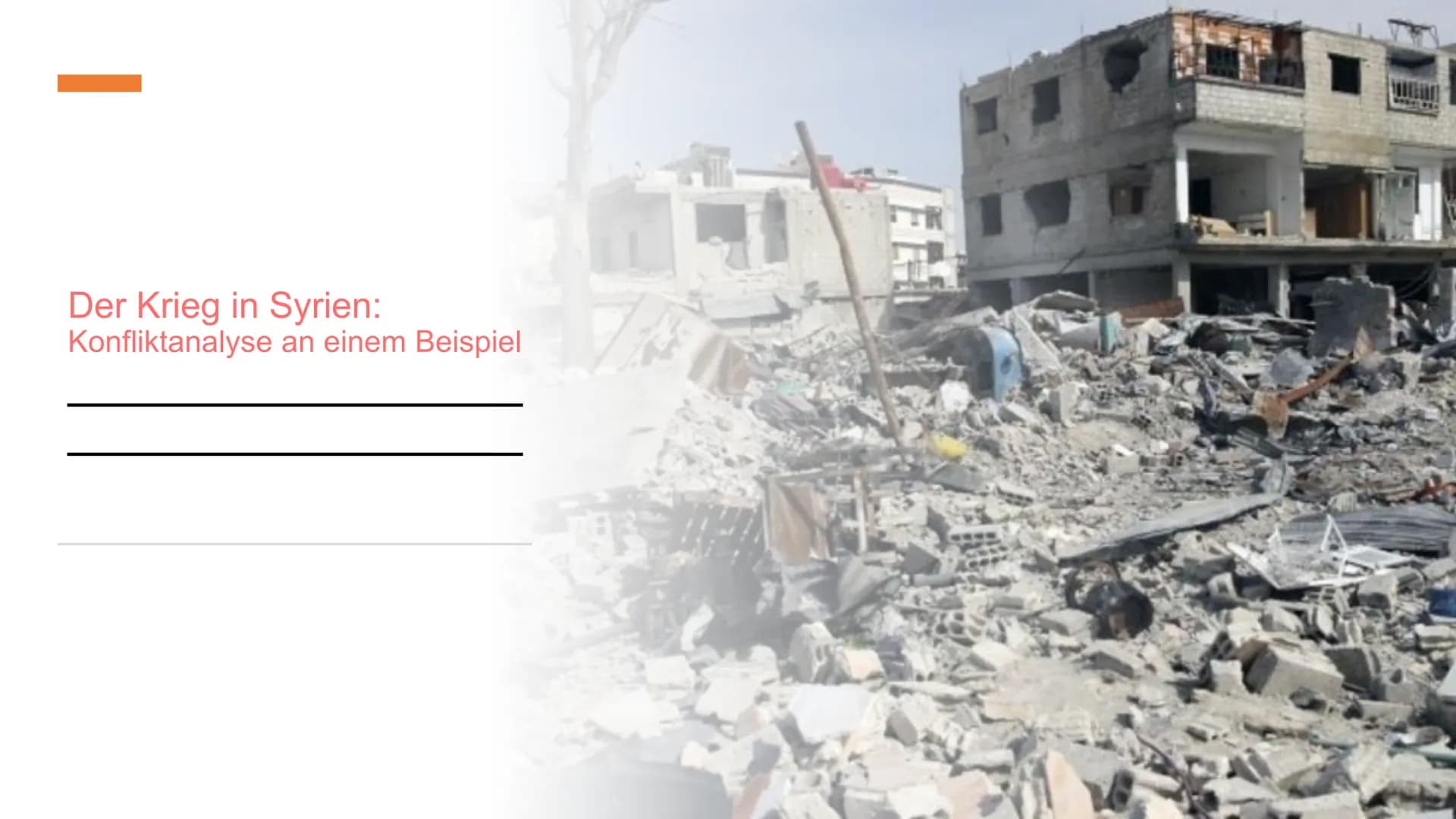 Der Krieg in Syrien:
Konfliktanalyse an einem Beispiel Inhaltsverzeichnis
•Konflikt
→Wer streitet mit wem?
•Konkretheit
→Worum geht es konkr