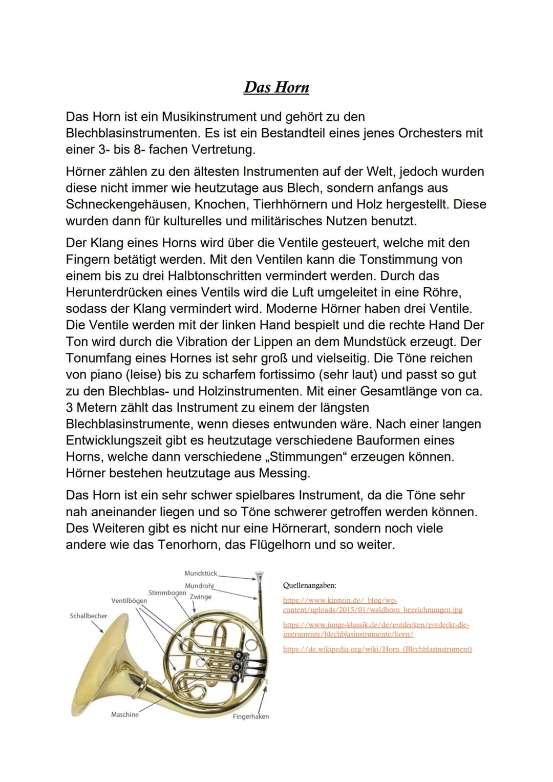 Das Horn ist ein Musikinstrument und gehört zu den
Blechblasinstrumenten. Es ist ein Bestandteil eines jenes Orchesters mit
einer 3- bis 8-f