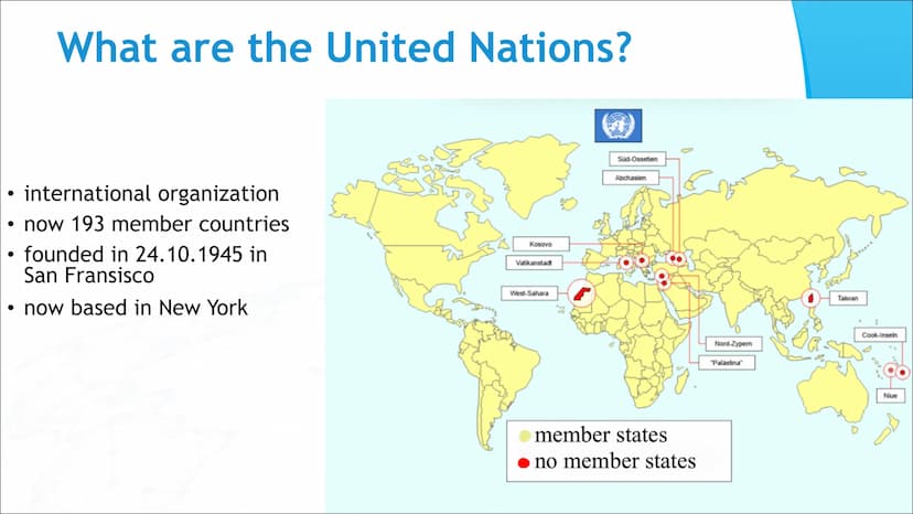 The United Nations
What are the United Nations
- international organization mit anfangs 51 Gründungsmitgliedern
Mittlerweile sind es 193 Sta