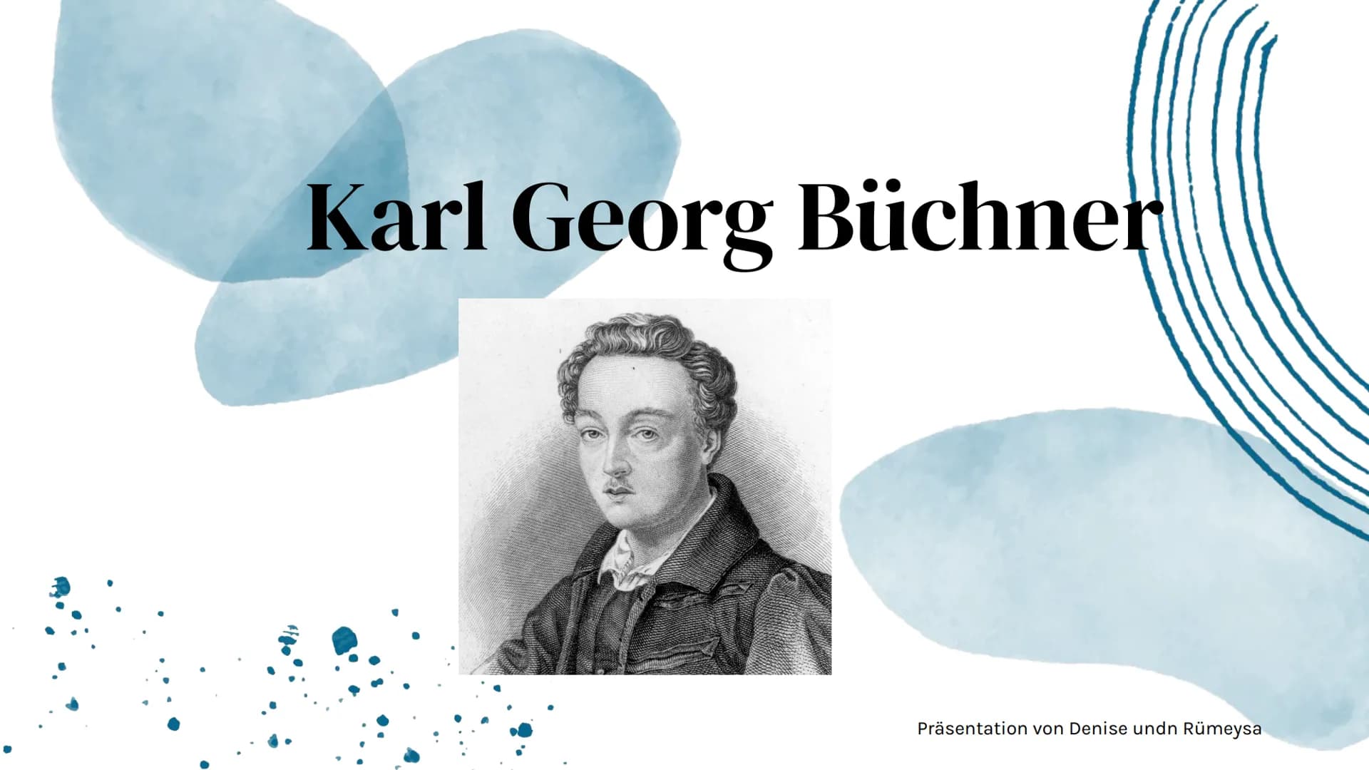 Karl Georg Büchner
Präsentation von Denise undn Rümeysa 01
Steckbrief
04
Inhalte
02
Lebenslauf
Seine Werke
03
Seine Liebe
05
Krankheit/Tot S