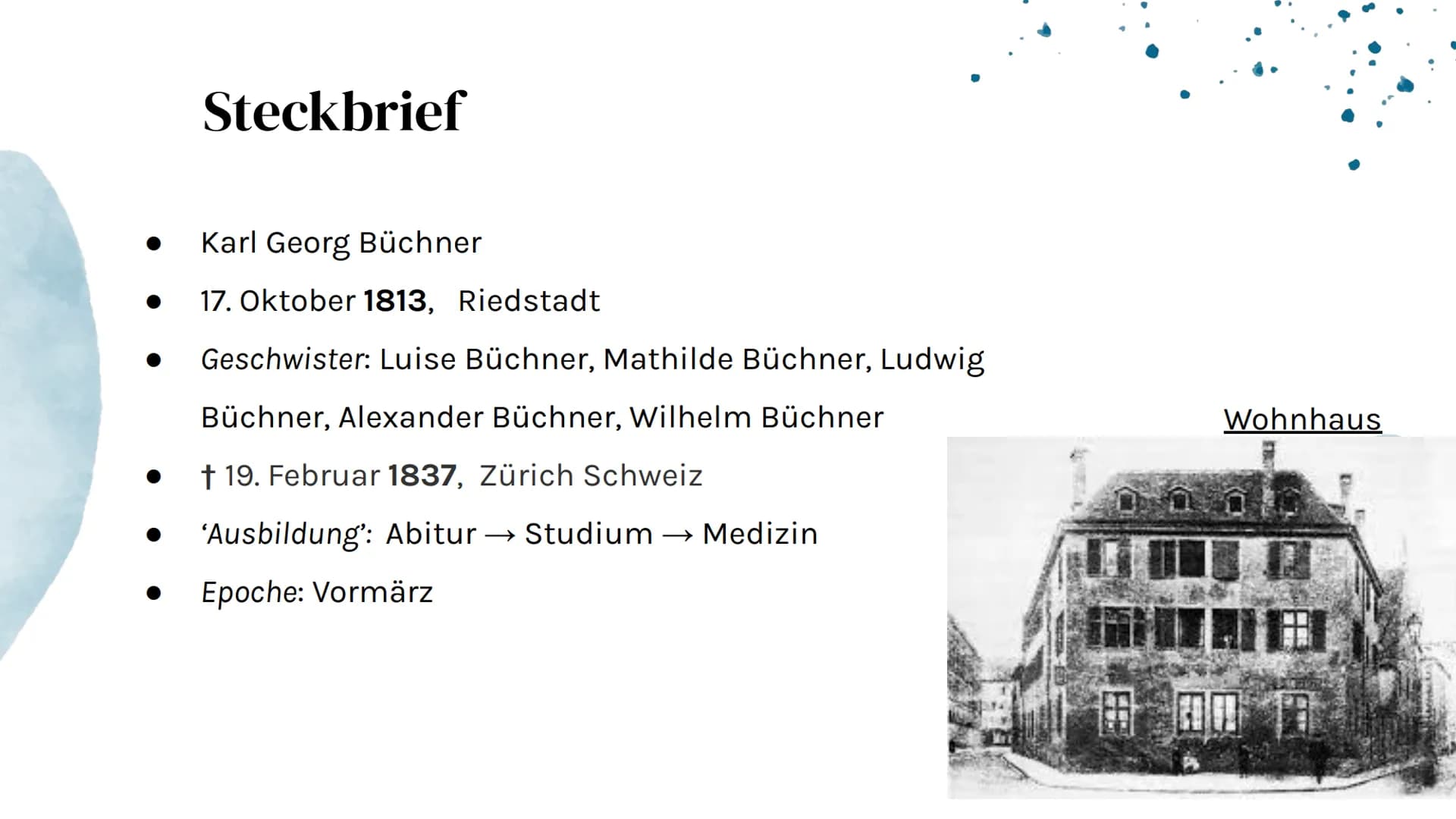 Karl Georg Büchner
Präsentation von Denise undn Rümeysa 01
Steckbrief
04
Inhalte
02
Lebenslauf
Seine Werke
03
Seine Liebe
05
Krankheit/Tot S