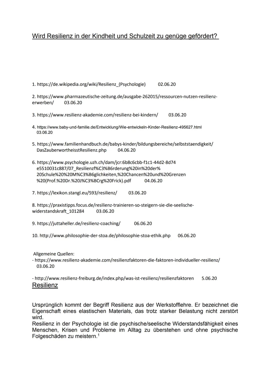 Wird Resilienz in der Kindheit und Schulzeit zu genüge gefördert?
1. https://de.wikipedia.org/wiki/Resilienz_(Psychologie) 02.06.20
2. https