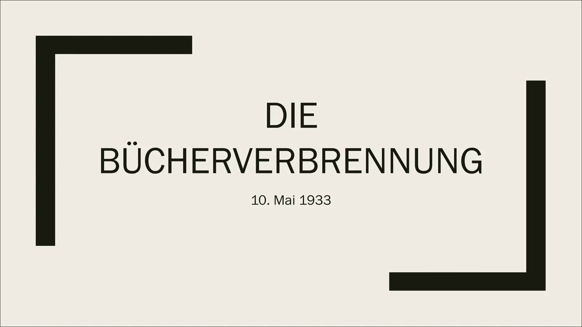 DIE
BÜCHERVERBRENNUNG
10. Mai 1933 Inhaltsverzeichnis
Allgemeine Informationen (Wo? Wann? Was?)
Weitere Orte an denen Bücherverbrennungen st