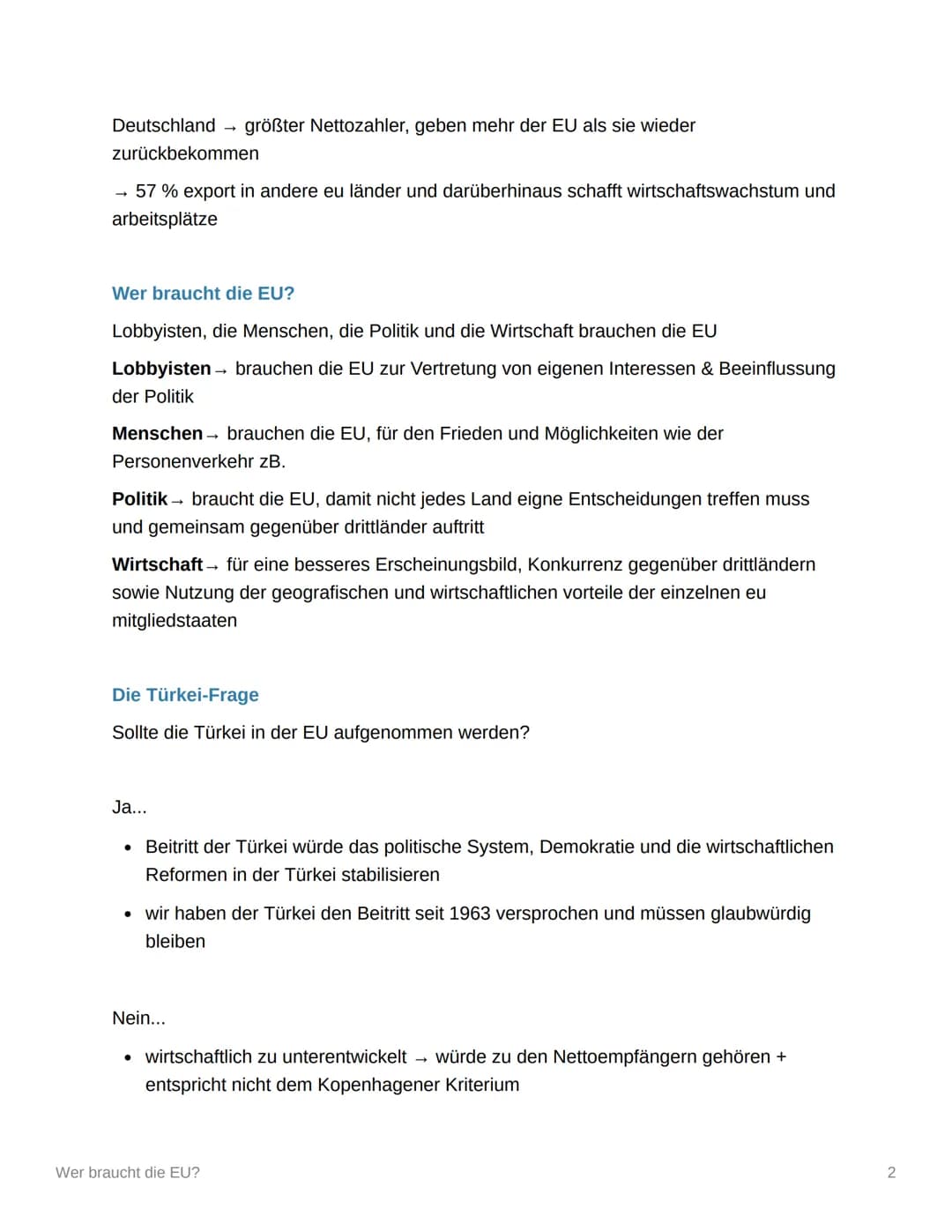 Wer braucht die EU?
Wer braucht eigentlich die EU?
Welche Kritik gibt es?
Welche ist berechtigt? Welche nicht?
Doku
Kritikpunkte der EU
Rege