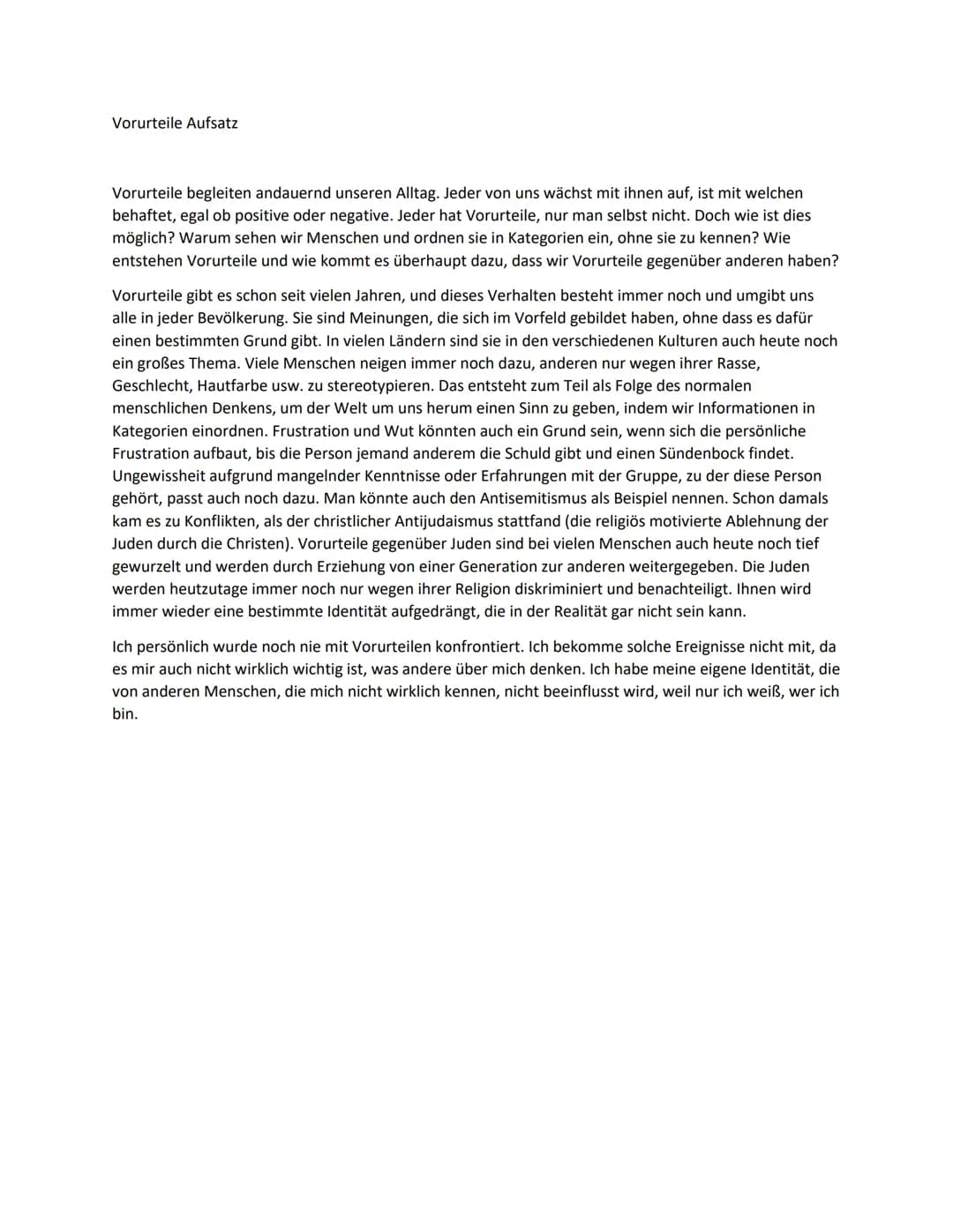 Vorurteile Aufsatz
Vorurteile begleiten andauernd unseren Alltag. Jeder von uns wächst mit ihnen auf, ist mit welchen
behaftet, egal ob posi
