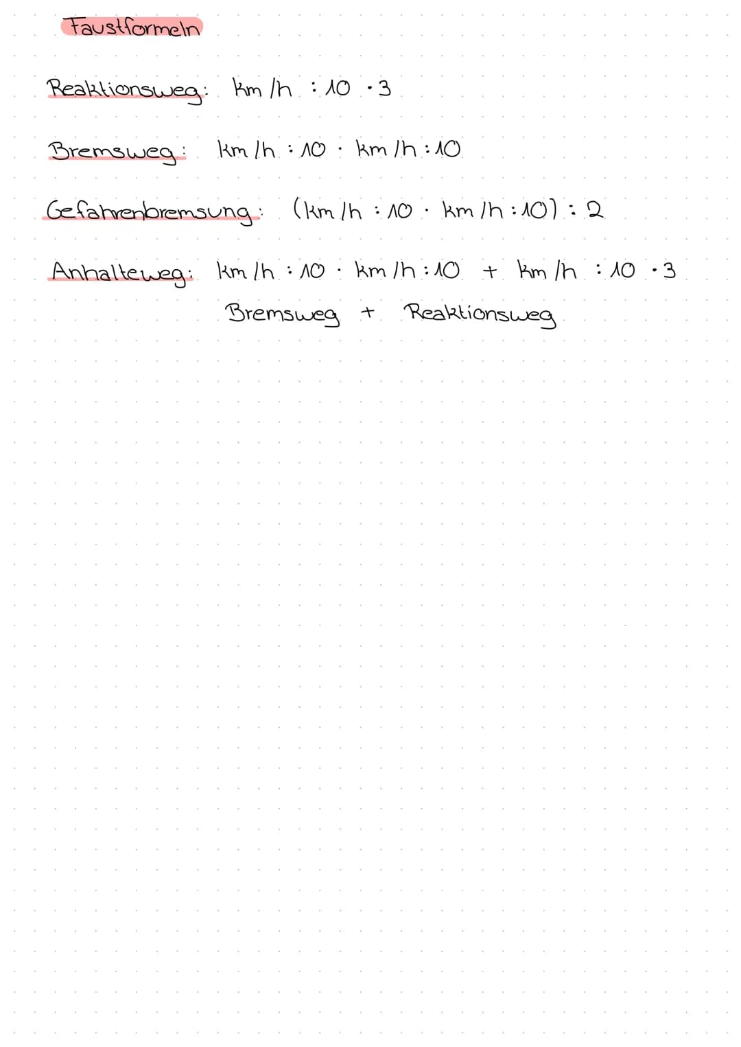 Faustformeln
Reaktionsweg: km/h : 10.3
Bremsweg: km/h : 10 km/h:10
Gefahrenbremsung: (km/h 10 km/h:10): 2
Anhalteweg: km/h 10
km/h:10 + km/h