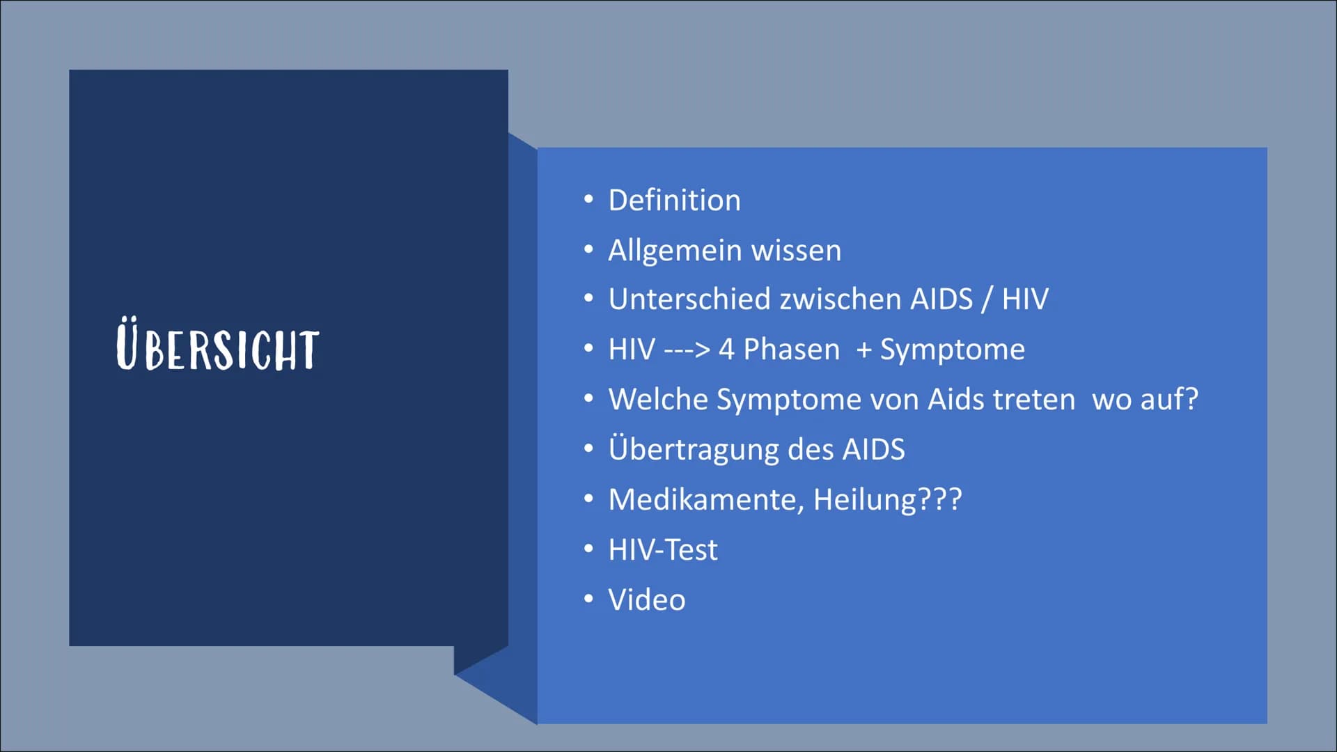 HIV / AIDS ÜBERSICHT
• Definition
• Allgemein wissen
Unterschied zwischen AIDS / HIV
• HIV ---> 4 Phasen + Symptome
• Welche Symptome von Ai