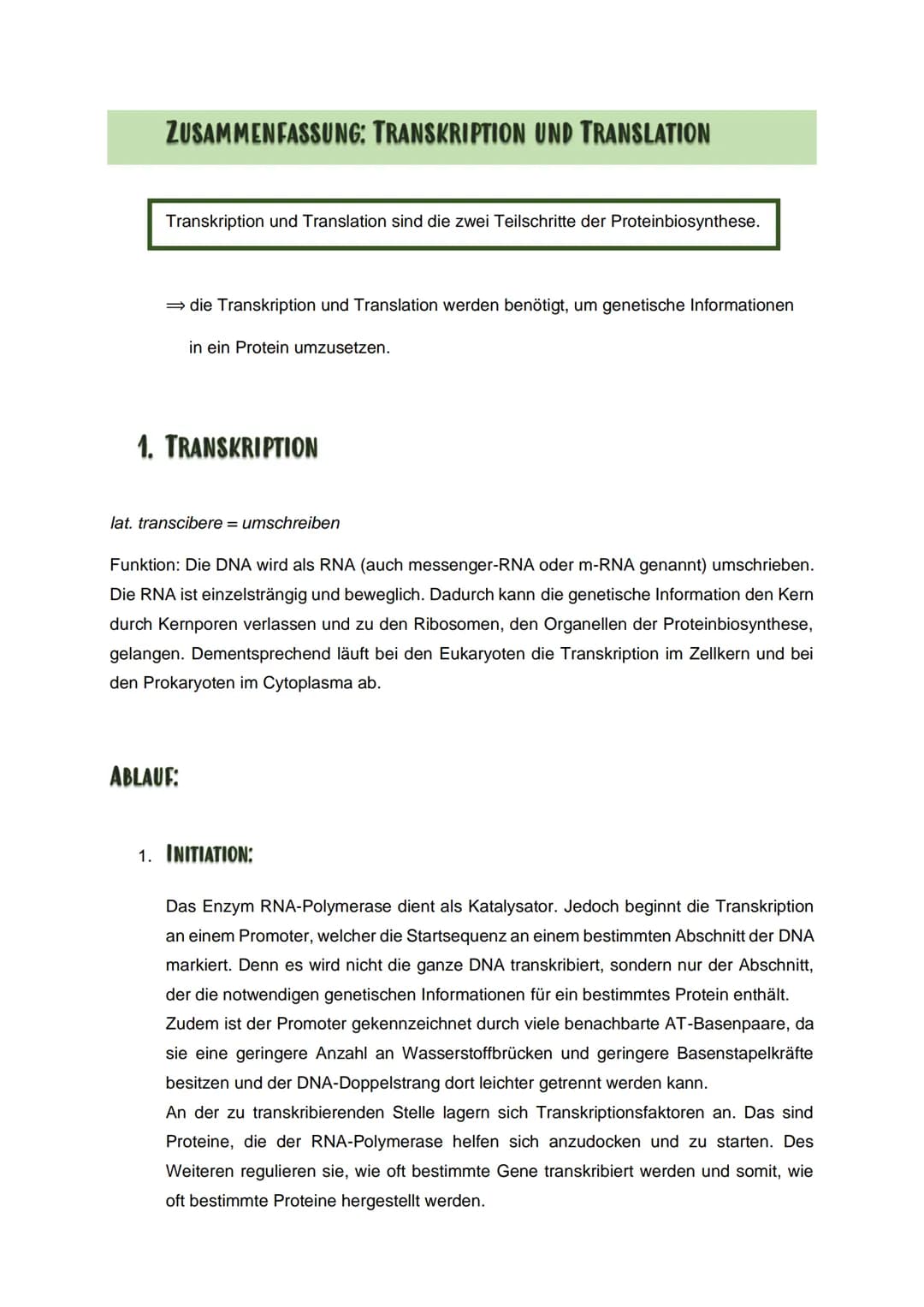 ZUSAMMENFASSUNG: TRANSKRIPTION UND TRANSLATION
Transkription und Translation sind die zwei Teilschritte der Proteinbiosynthese.
⇒die Transkr