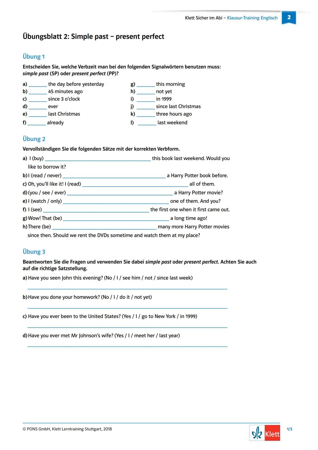 Übungsblatt 2: Simple past - present perfect
Übung 1
Entscheiden Sie, welche Verbzeit man bei den folgenden Signalwörtern benutzen muss:
sim