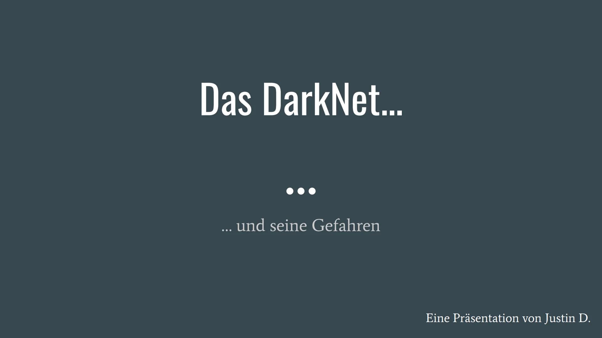 Das DarkNet...
... und seine Gefahren
Eine Präsentation von Justin D. Was ist das "DarkNet"?
Das Darknet ist eine anonymes Netzwerk (Peer to