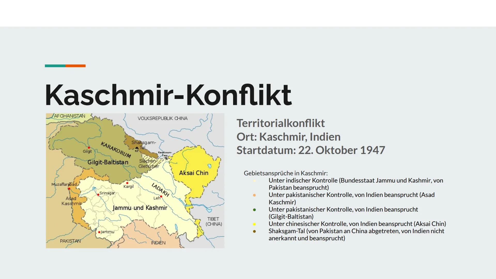 Kaschmir-Konflikt
AFGHANISTAN
Muzaffarabad
Asad
Kaschmi
PAKISTAN
Gilgit
KARAKORUM
Gilgit-Baltistan
Srinagar
Shaksgam-
Tal
Jammu
VOLKSREPUBLI