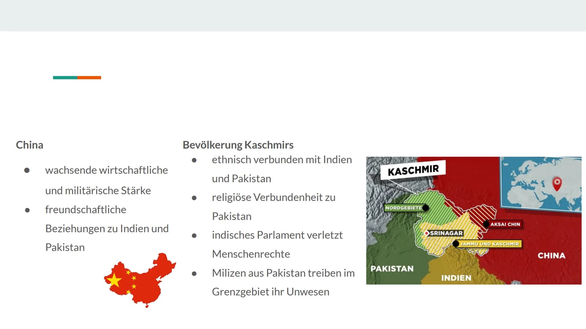 Kaschmir-Konflikt
AFGHANISTAN
Muzaffarabad
Asad
Kaschmi
PAKISTAN
Gilgit
KARAKORUM
Gilgit-Baltistan
Srinagar
Shaksgam-
Tal
Jammu
VOLKSREPUBLI