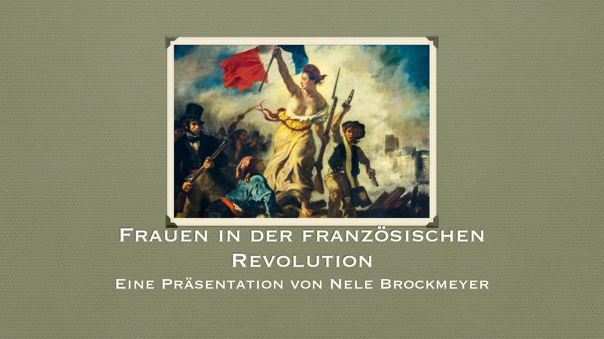 FRAUEN IN DER FRANZÖSISCHEN
REVOLUTION
EINE PRÄSENTATION VON NELE BROCKMEYER ●
Frauenbewegung
Marsch der Pariser Frauen
Position der Frauen: