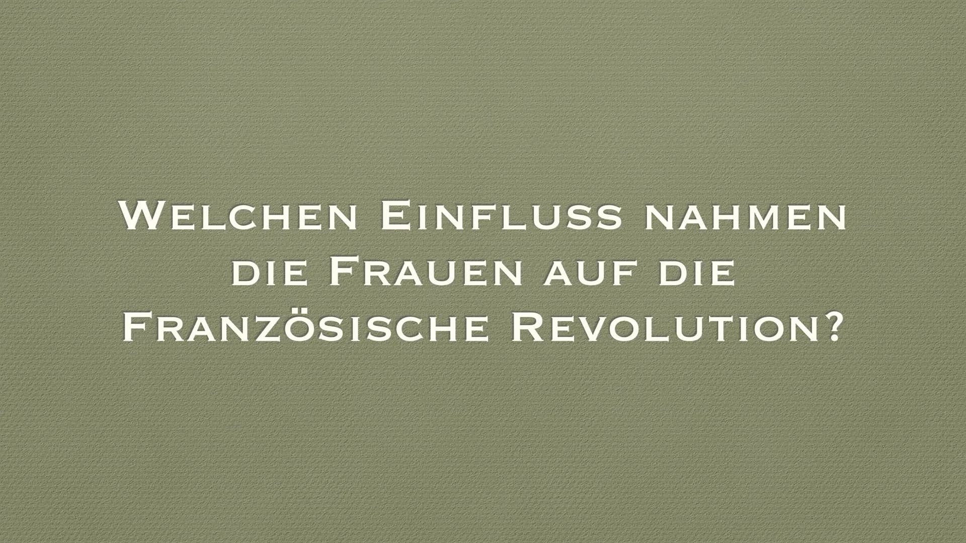 FRAUEN IN DER FRANZÖSISCHEN
REVOLUTION
EINE PRÄSENTATION VON NELE BROCKMEYER ●
Frauenbewegung
Marsch der Pariser Frauen
Position der Frauen: