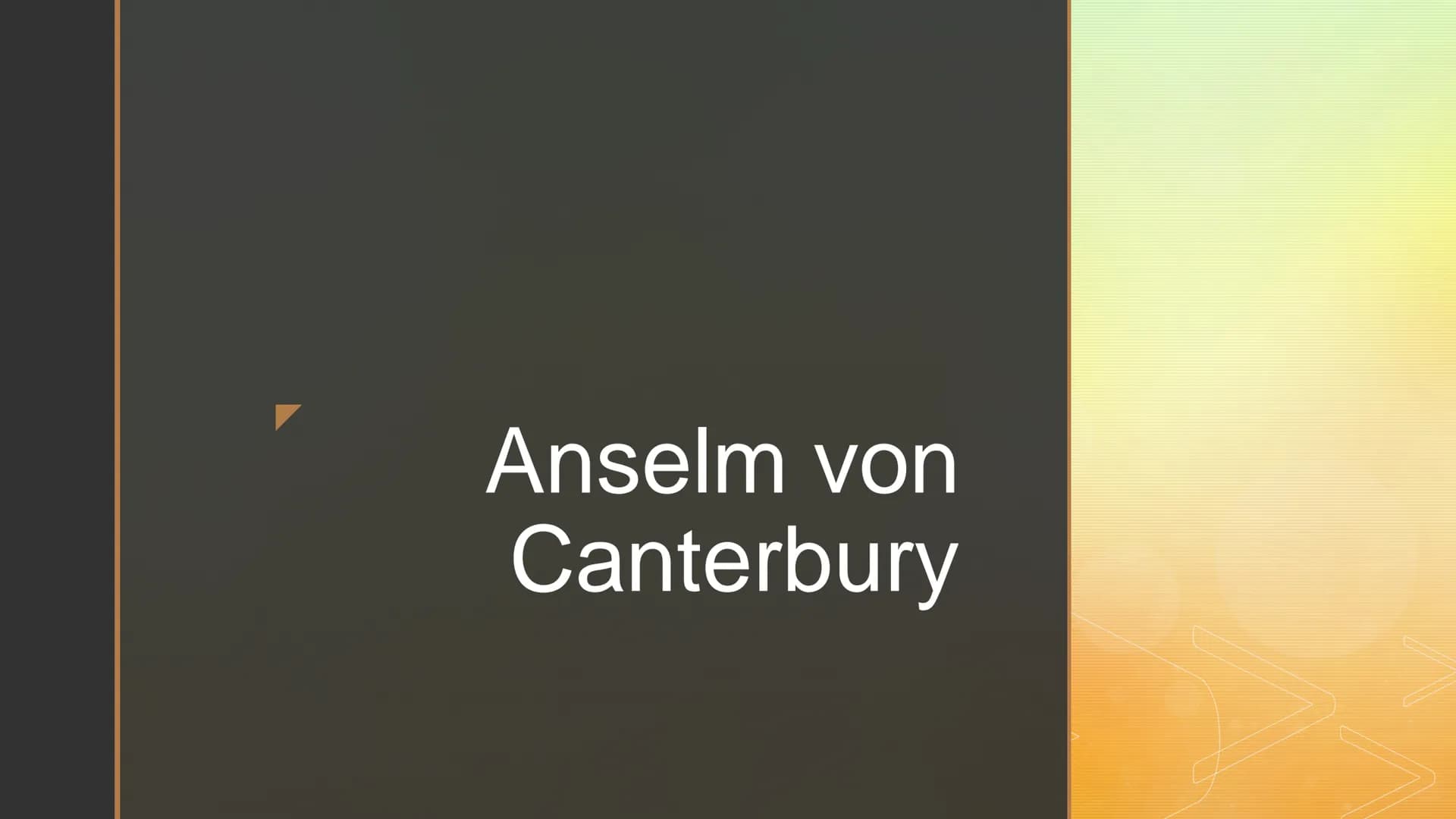 Anselm von
Canterbury 2
Gliederung
▪ Kindheit und Jugend
Beitritt und erste Jahre im Kloster
Zeit als Prior/Abt
Erzbischof von Canterbury
Na