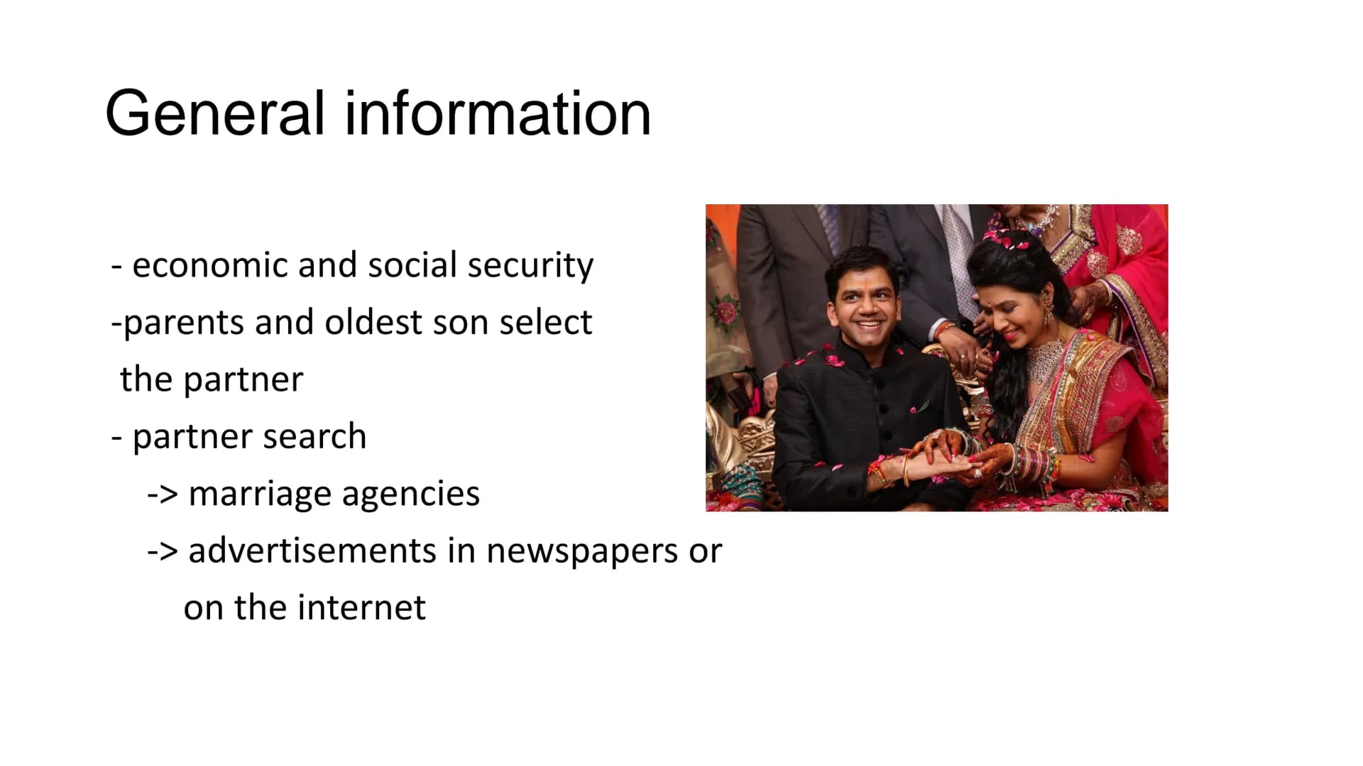 Arranged
marriages
In India Contents
1. General information
2. Pros and cons
3. The celebration
4. Our opinion
5. Source
6. Image Source Gen