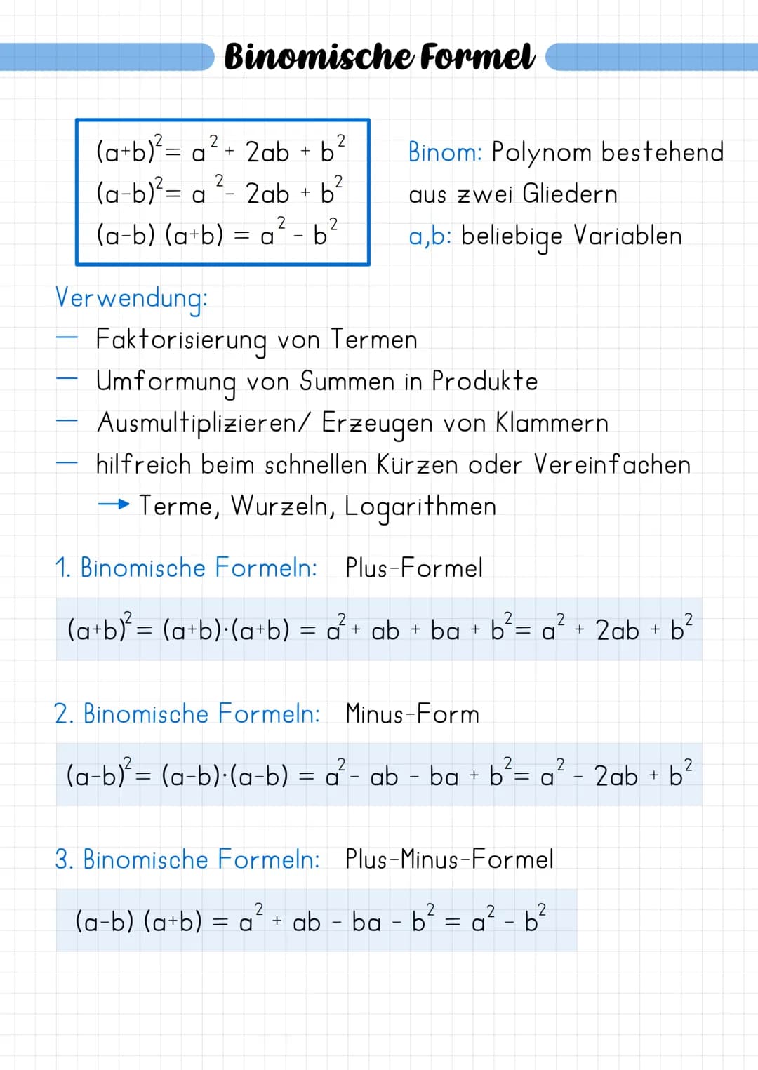 Binomische Formel
2
(a+b)² = a ² + 2ab + b²
2
(a-b)² = a ²- 2ab + b²
2
(a−b) (a+b) = a ² - b²
Verwendung:
Binom: Polynom bestehend
aus zwei 