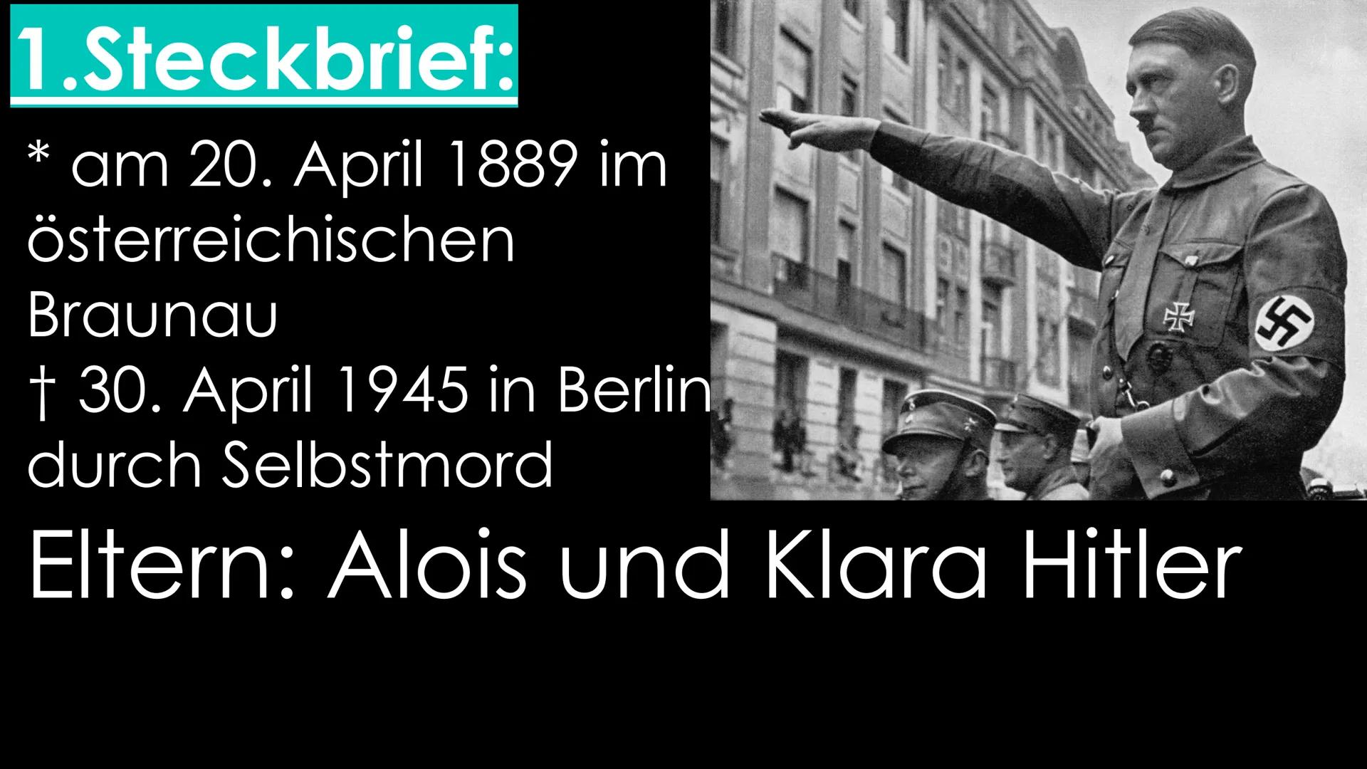 Adolf Hitler Inhalt:
1.Steckbrief
2.Familie
3.Jugend
4.Politische Erfolge
5.Wien und München
6.1. Weltkrieg
7.Aufstieg innerhalb der DAP
8.H