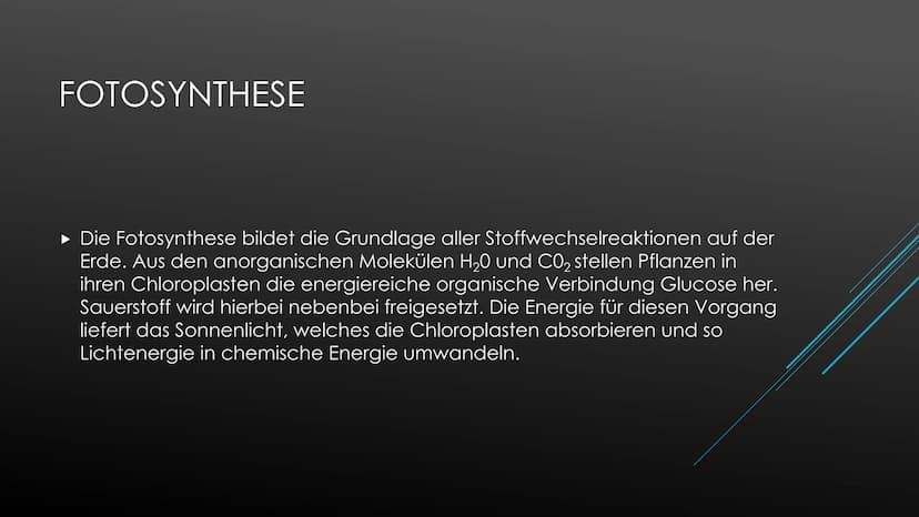 Fotosynthese:
Die Fotosynthese bildet die Grundlage aller Stoffwechselreaktionen auf der Erde. Aus den anorganischen
Molekülen H₂0 und CO₂ s