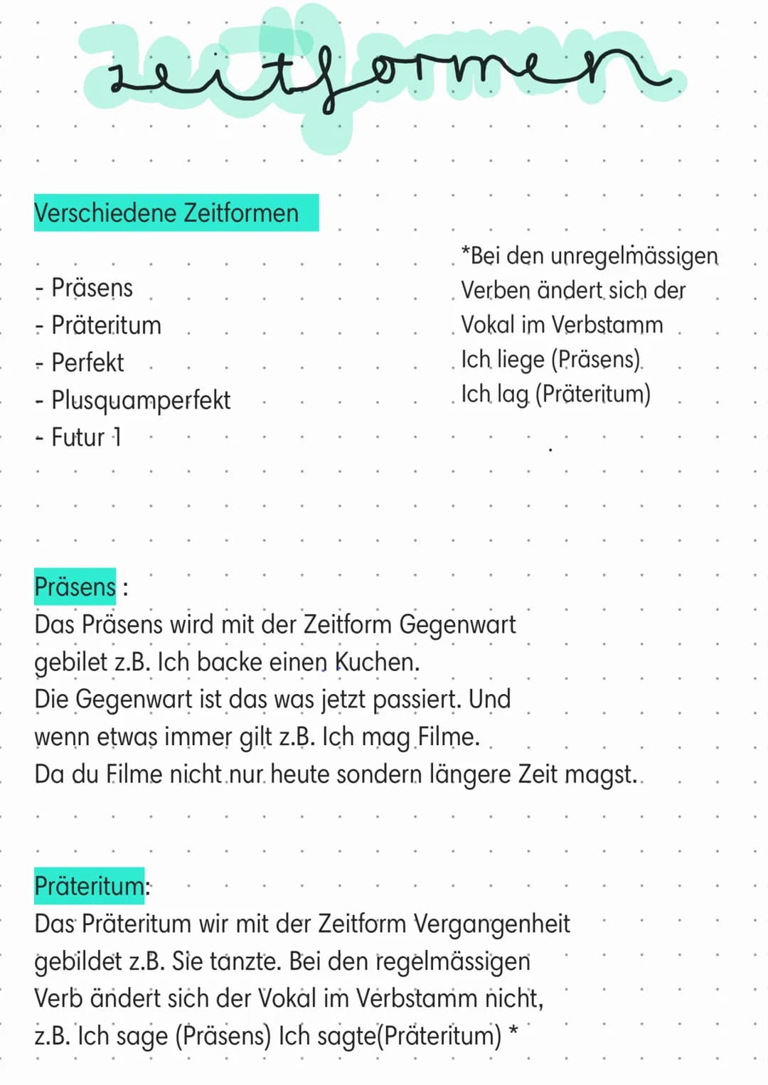 seitformen
Verschiedene Zeitformen
- Präsens
- Präteritum
Perfekt
-
- Plusquamperfekt
- Futur -1
*Bei den unregelmässigen
Verben ändert sich