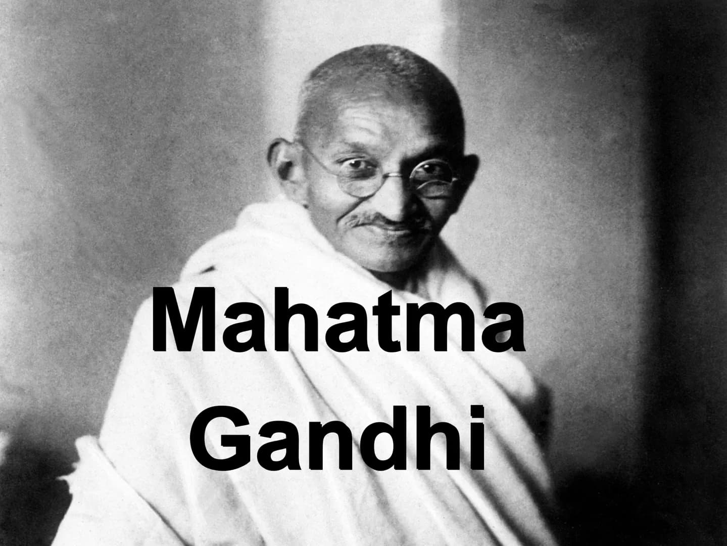 Mahatma
Gandhi Inhalt
.Parents, childhood and Youth
.Studies
.First resistance Actions
.Two highlights in his life:
→ The salt marsh
→ The h