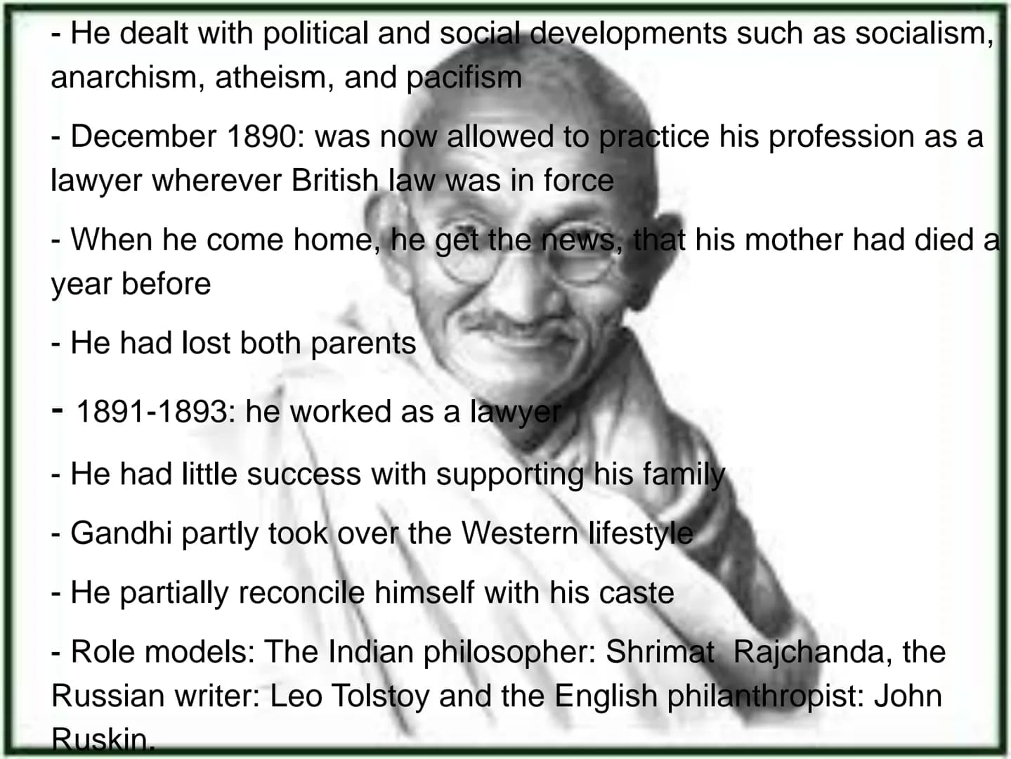 Mahatma
Gandhi Inhalt
.Parents, childhood and Youth
.Studies
.First resistance Actions
.Two highlights in his life:
→ The salt marsh
→ The h