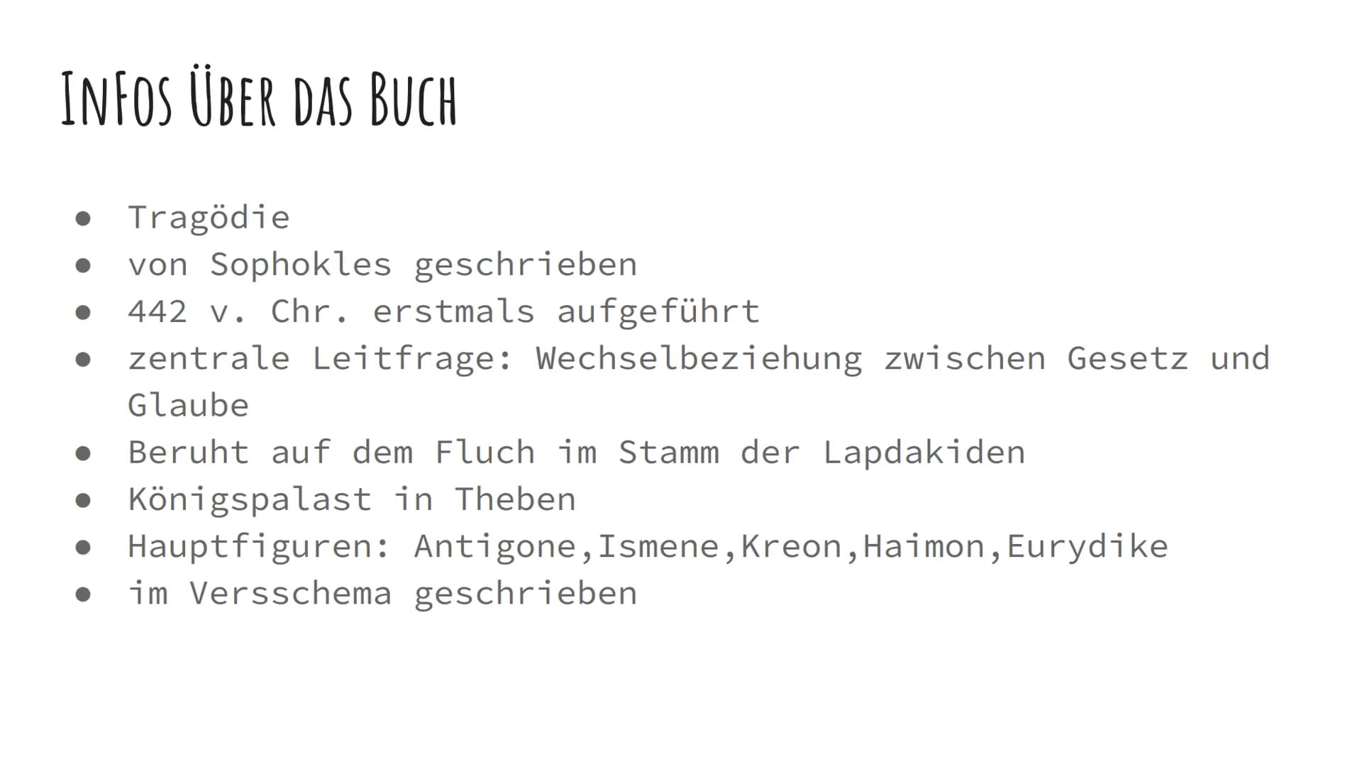 ANTIGONE
Sophokles INFOS ÜBER DAS BUCH
Tragödie
von Sophokles geschrieben
442 v. Chr. erstmals aufgeführt
zentrale Leitfrage: Wechselbeziehu