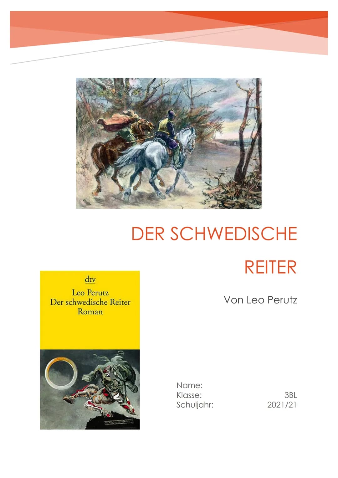 alamy
dtv
Leo Perutz
Der schwedische Reiter
Roman
alarm
DER SCHWEDISCHE
Name:
Klasse:
Schuljahr:
REITER
Von Leo Perutz
3BL
2021/21 Inhaltsve