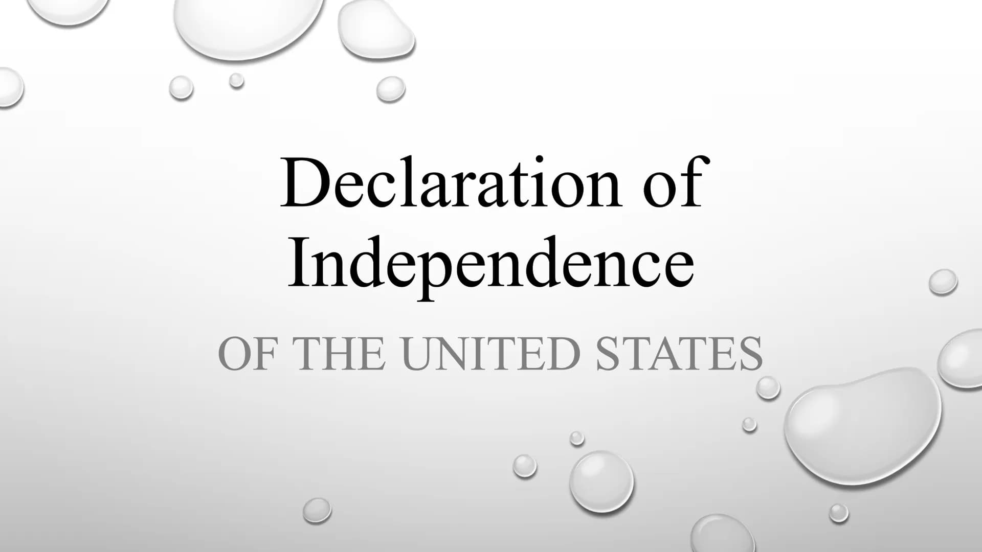 Declaration of
Independence
OF THE UNITED STATES • Pictures
• Basic information
• 4 parts of the D.I.
• List of grievances
The signers
STRUC