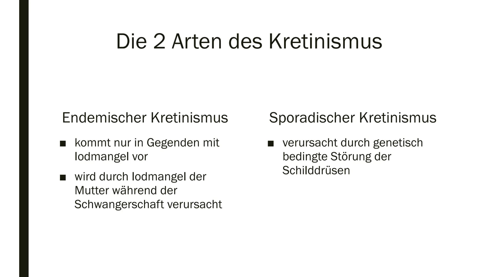 Marvin Scholz
BGB18
entsteht durch eine unbehandelte angeborene Schilddrüsenunterfunktion
(sporadischer Kretinismus) oder durch örtlich bedi
