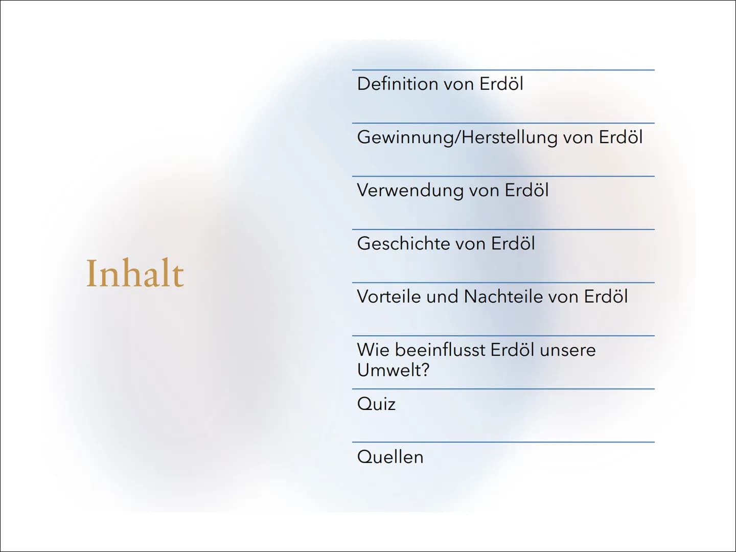 Erdöl Inhalt
Definition von Erdöl
Gewinnung/Herstellung von Erdöl
Verwendung von Erdöl
Geschichte von Erdöl
Vorteile und Nachteile von Erdöl