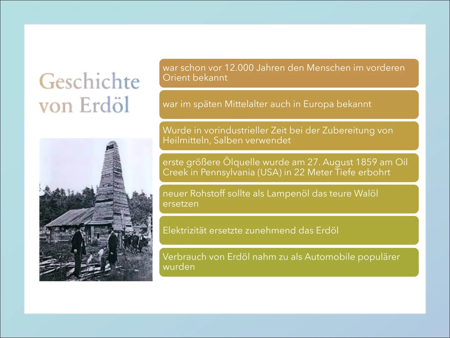 Erdöl Inhalt
Definition von Erdöl
Gewinnung/Herstellung von Erdöl
Verwendung von Erdöl
Geschichte von Erdöl
Vorteile und Nachteile von Erdöl