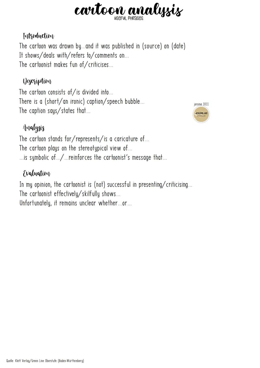 cartoon analysis
useFUL PHRases
Introduction
The cartoon was drawn by...and it was published in (source) on (date)
It shows/deals with/refer