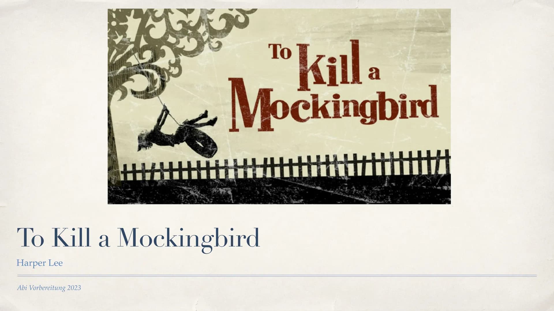 To Kill a Mockingbird
Harper Lee
Abi Vorbereitung 2023
To
Killa
Mockingbird Outline
* key facts
* Author
Summary
+ Characters
Symbol Mocking