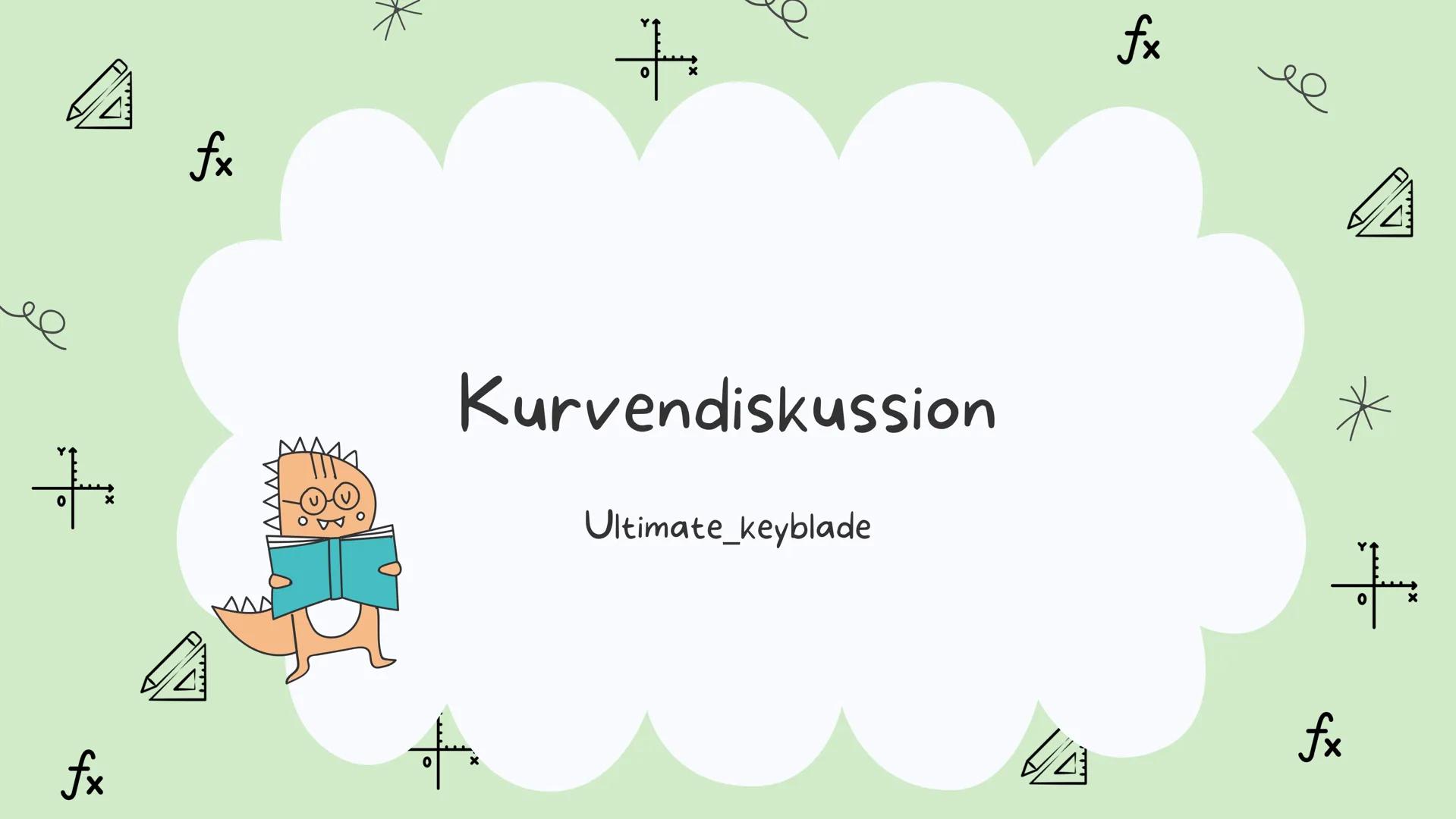+
fx
fx
*
+
Kurvendiskussion
+
Ultimate_keyblade
1/4
fx
*
+
fx ●
●
Ableitung berechnen
• Definitions-und Wertebereich
• Verhalten im Unendli