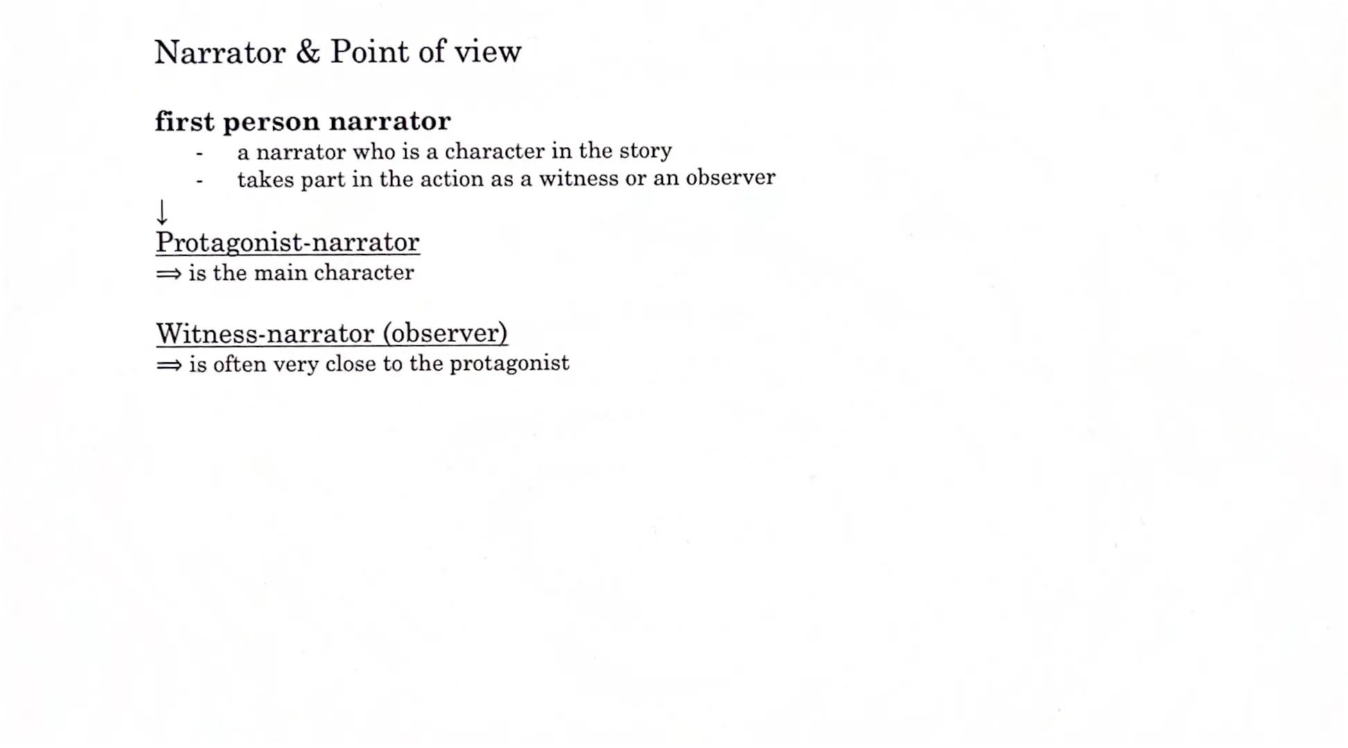 Narrator & Point of view
first person narrator
↓
a narrator who is a character in the story
takes part in the action as a witness or an obse