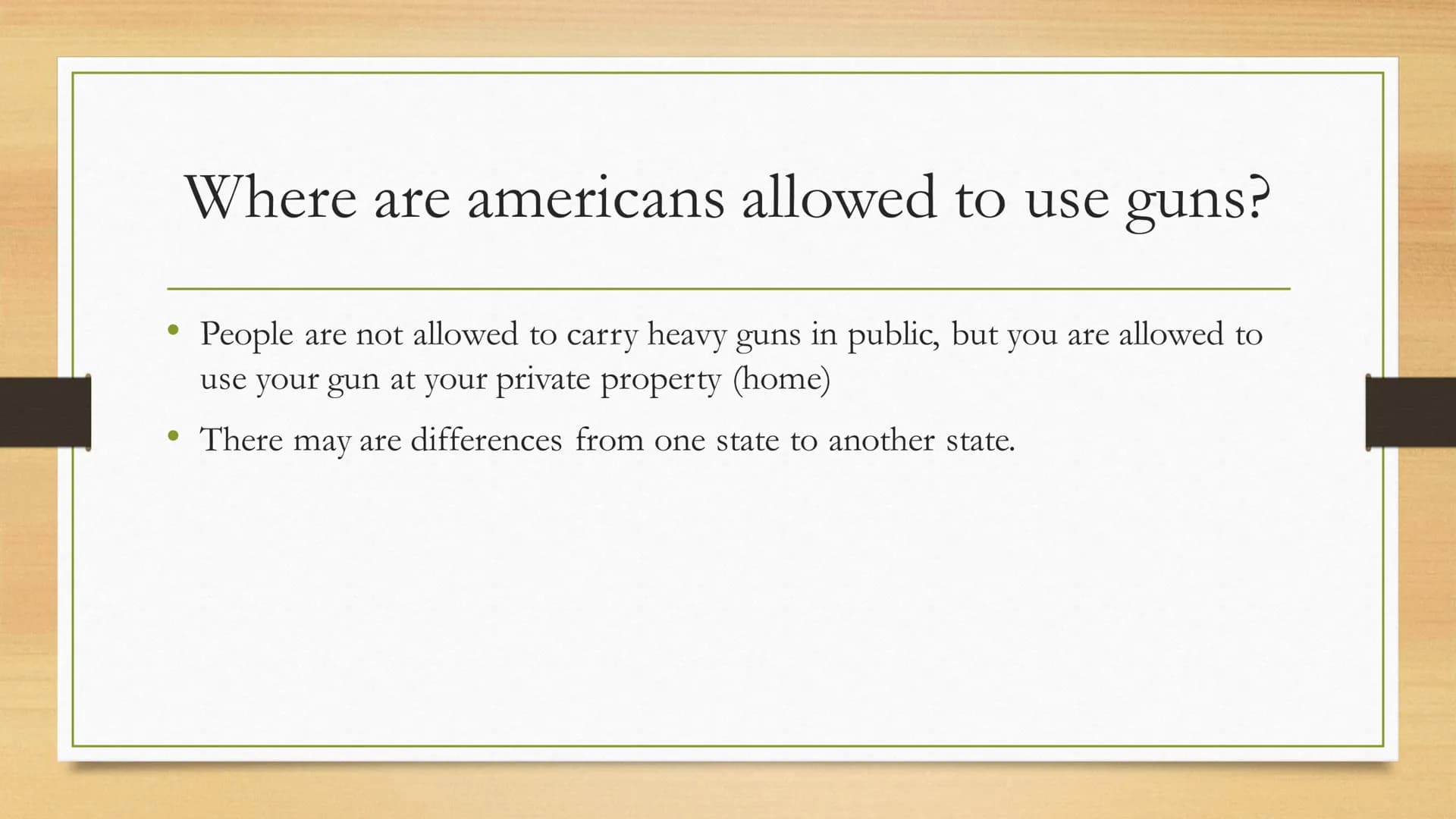 Gun rights and gun
control
What are gun rights?
Where do gun rights exist?
Who has gun rights?
What are positive and negative aspects?
● ●
●