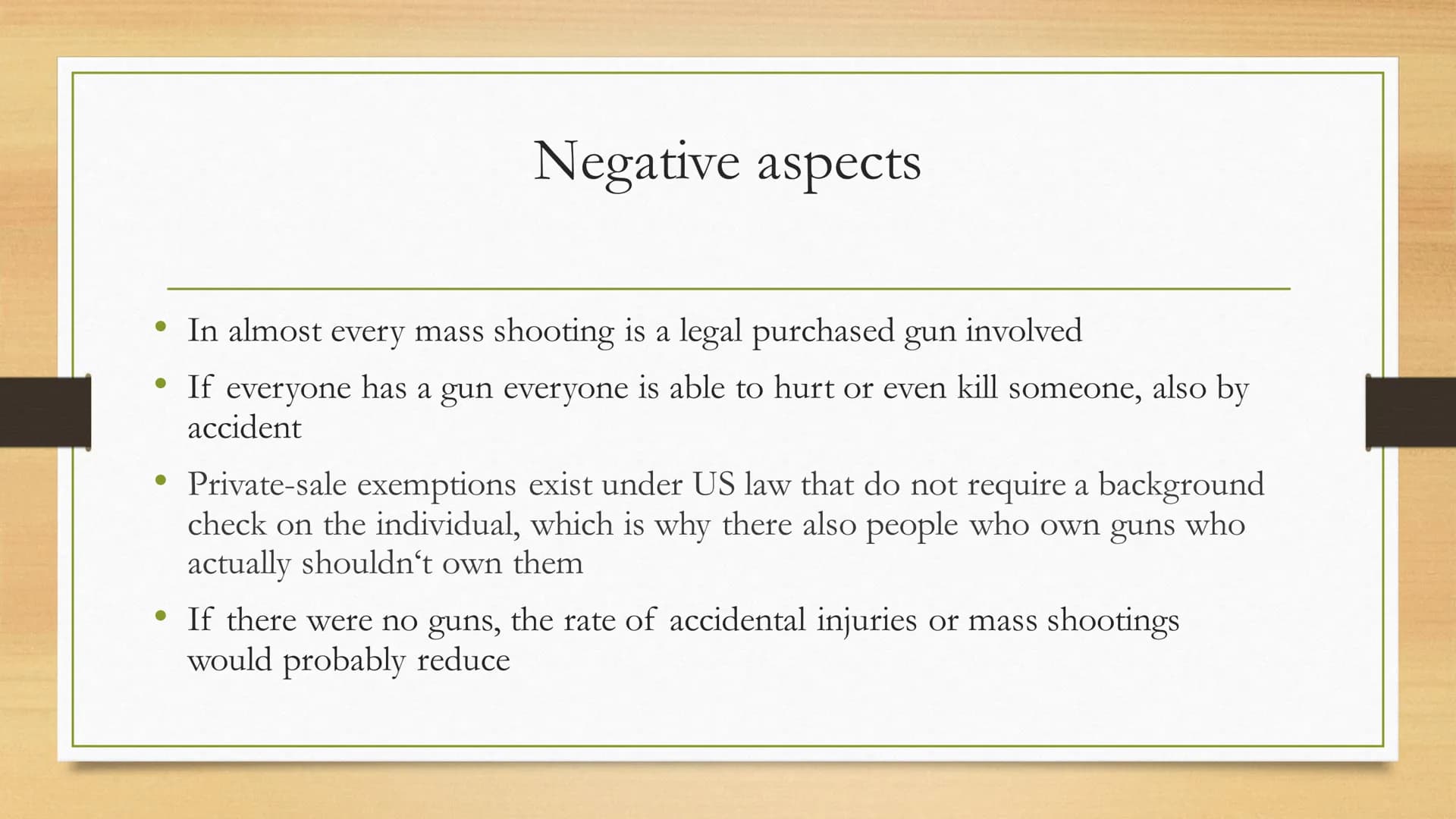 Gun rights and gun
control
What are gun rights?
Where do gun rights exist?
Who has gun rights?
What are positive and negative aspects?
● ●
●