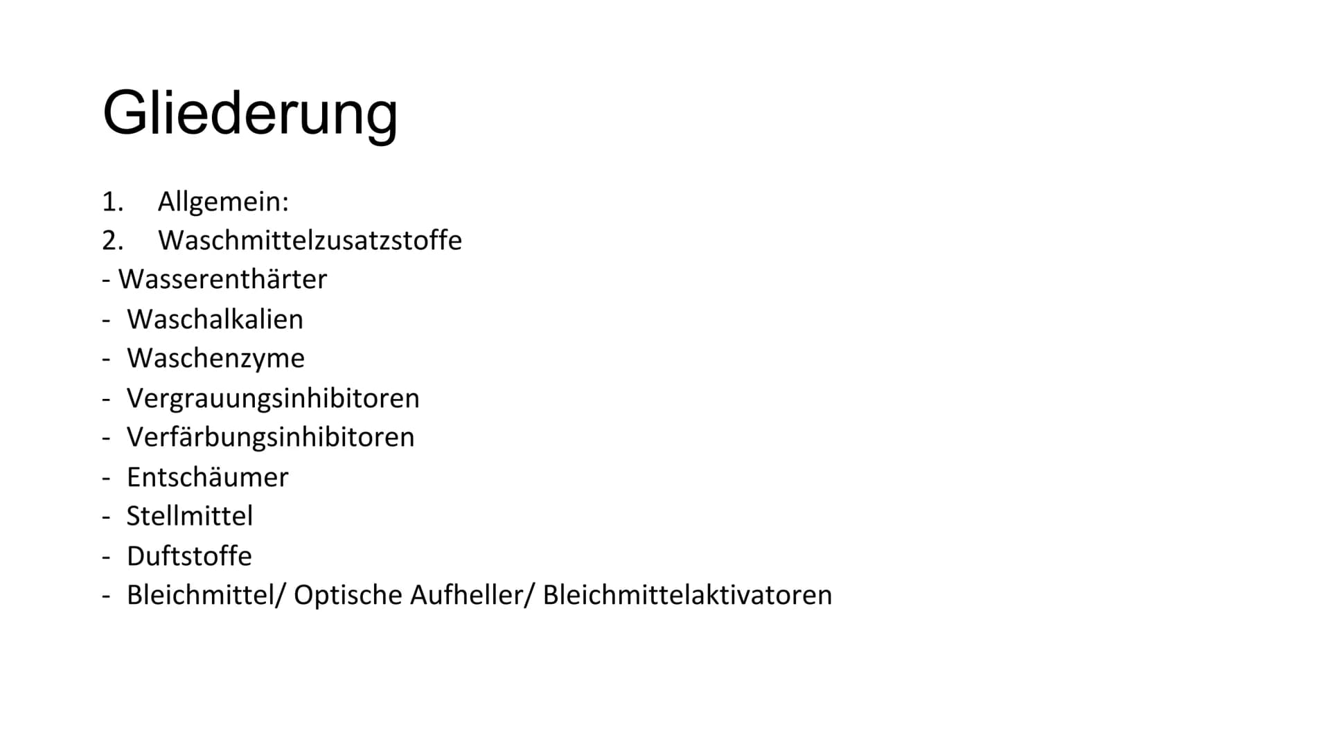 GFS
Waschmittel Zusatzstoffe
Chemie Gliederung
1. Allgemein:
2. Waschmittelzusatzstoffe
- Wasserenthärter
Waschalkalien
Waschenzyme
- Vergra