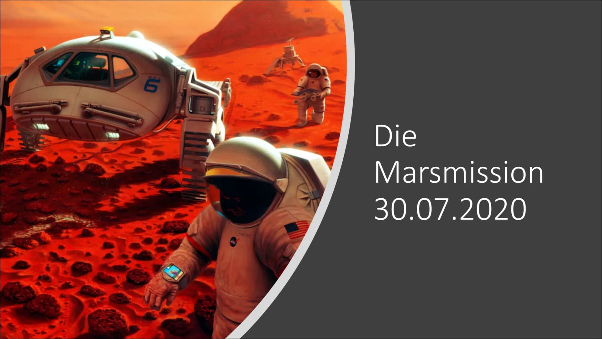 6
LO
Die
Marsmission
30.07.2020 Was ist der Mars?
56 Mio.
Kilometer
Venus
Mercury
Mars
Earth
Jupiter
Uranus
Saturn
Pluto
Neptune.
Namen von 