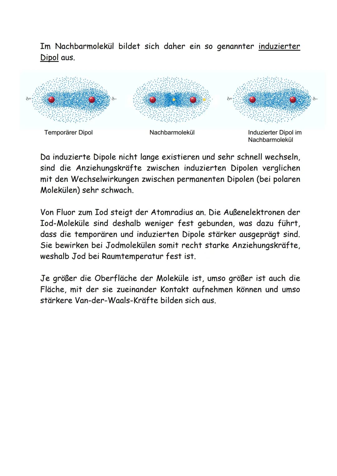 Zwischenmolekulare Wechselwirkungen
Bei der Vorhersage von Stoffeigenschaften kann man sich in der
Chemie durchweg auf drei Faustregeln verl