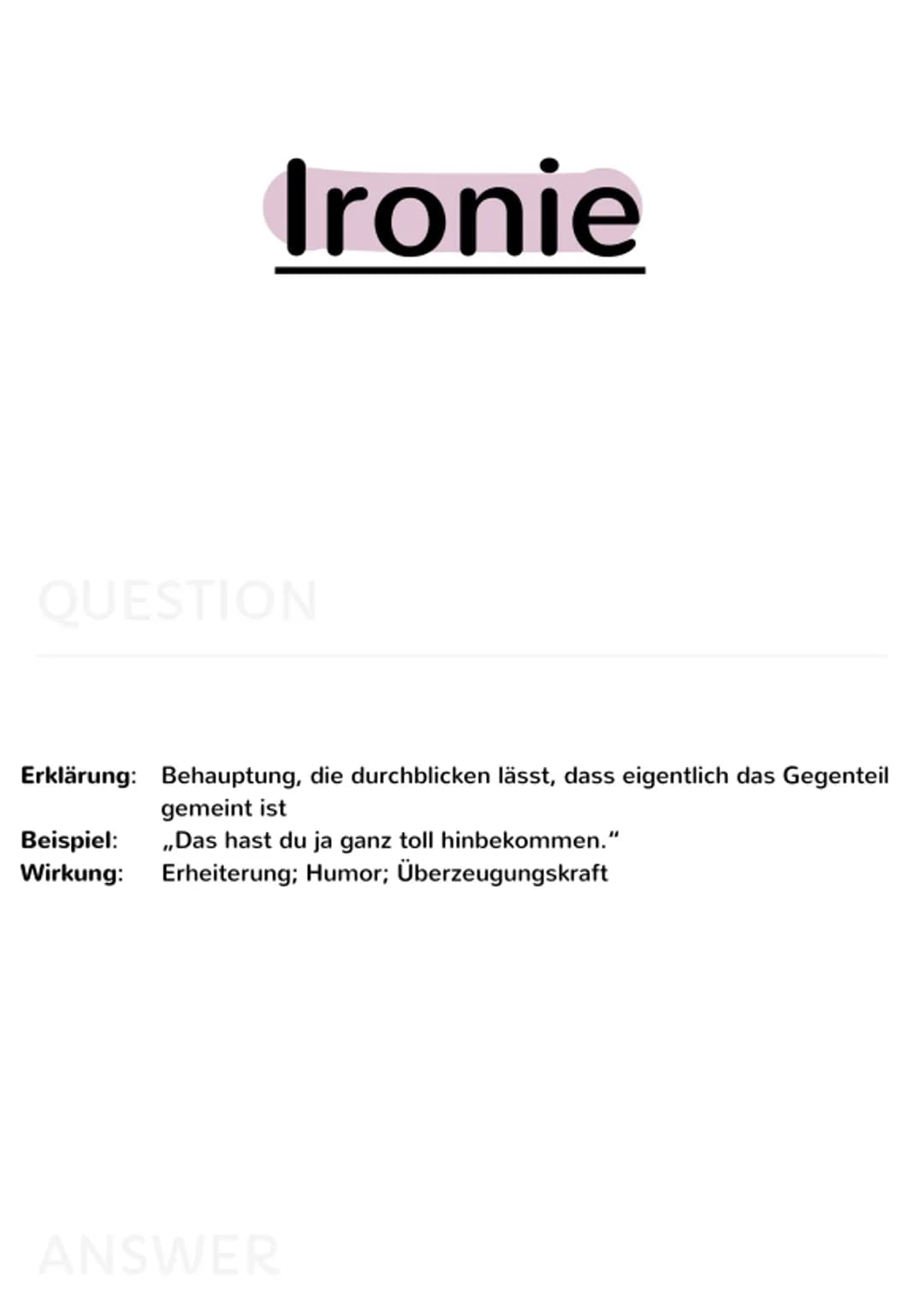 rhetorische
Mittel Akkumulation
Erklärung + Wirkung
QUESTION
Erklärung: Anhäufung; mehrere Unterbegriffe werden aufgezählt
Beispiel: ,,Nun r