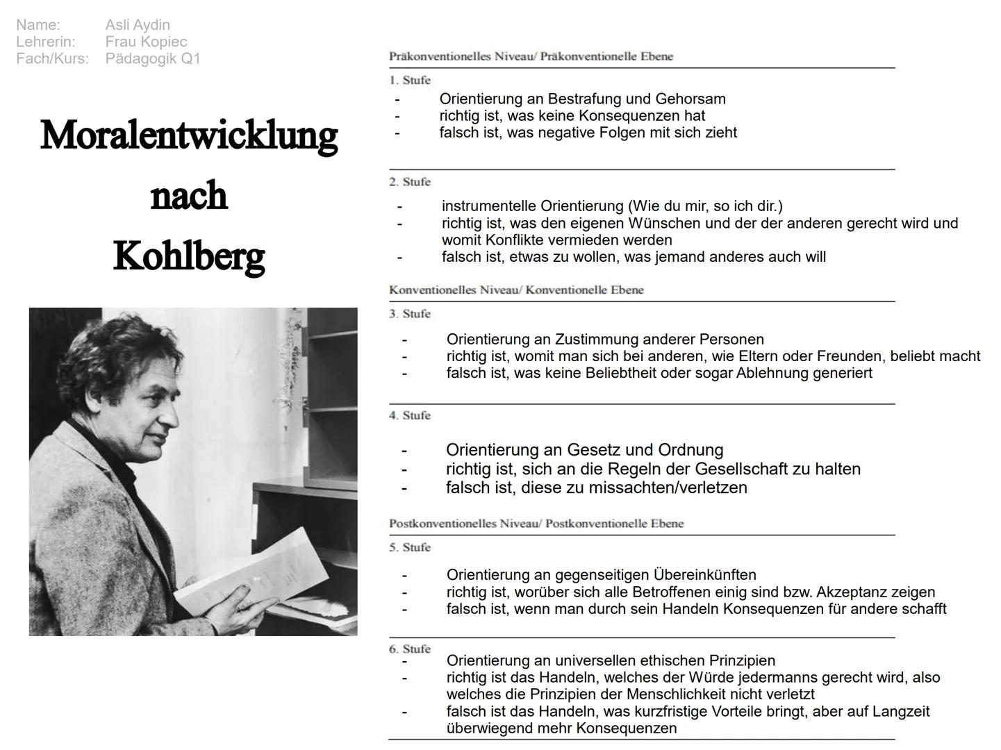 Name: Asli Aydin
Lehrerin: Frau Kopiec
Fach/Kurs: Pädagogik Q1

# Moralentwicklung

nach

# Kohlberg

Präkonventionelles Niveau/Präkonventio